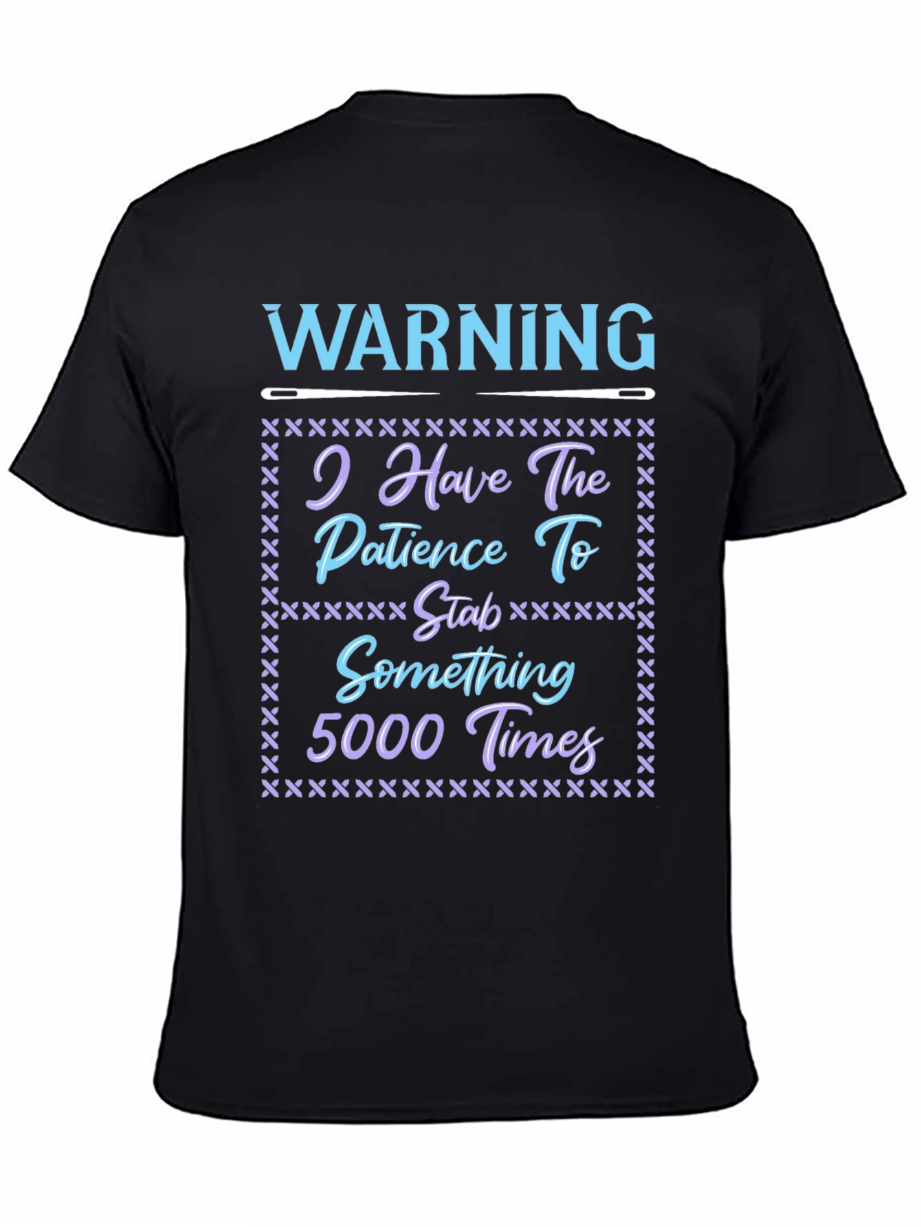 Warning: Patience to Stab 5000 Times T-Shirt