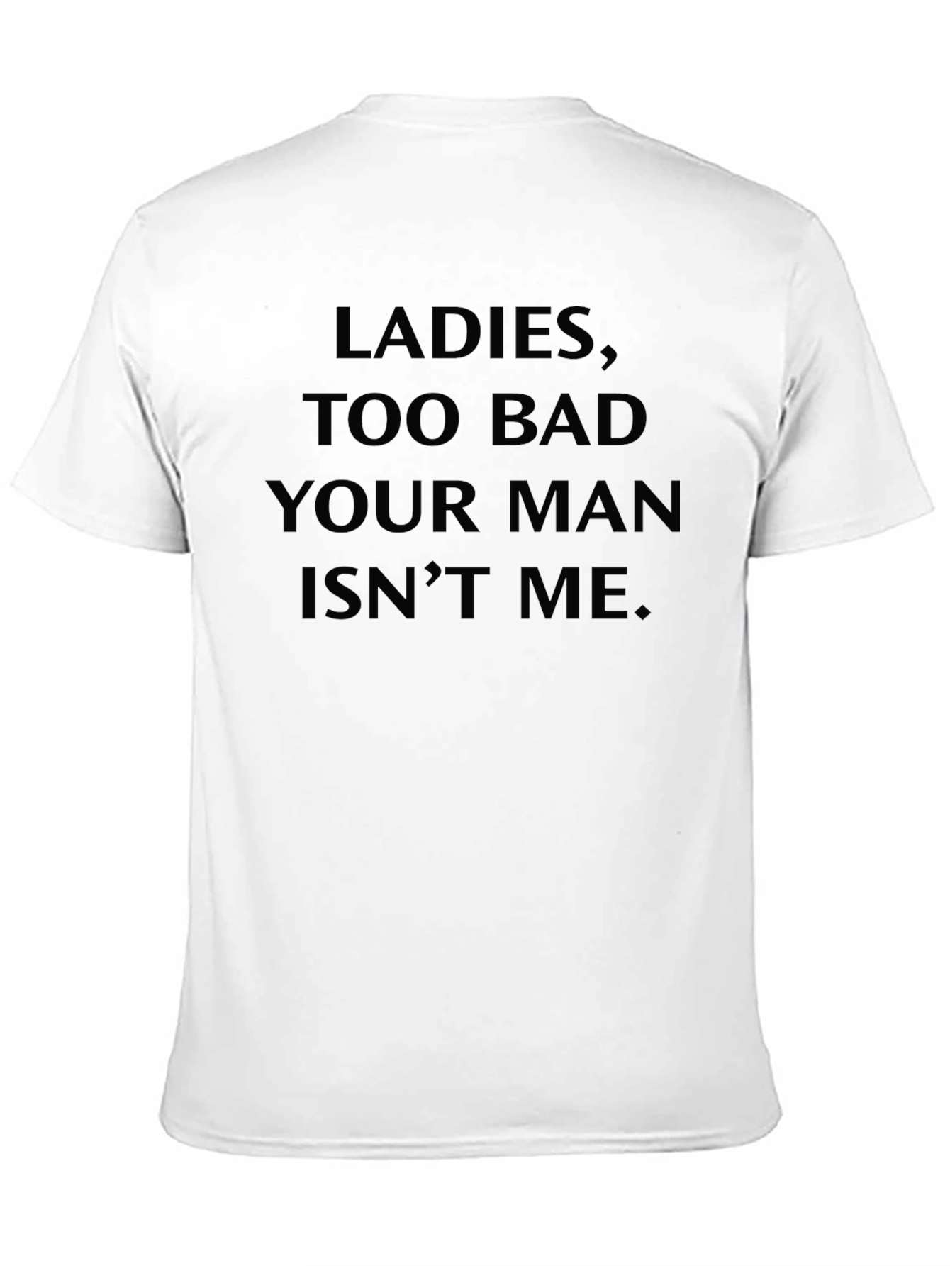 Ladies Too Bad T-Shirt - Humorous Graphic Tee