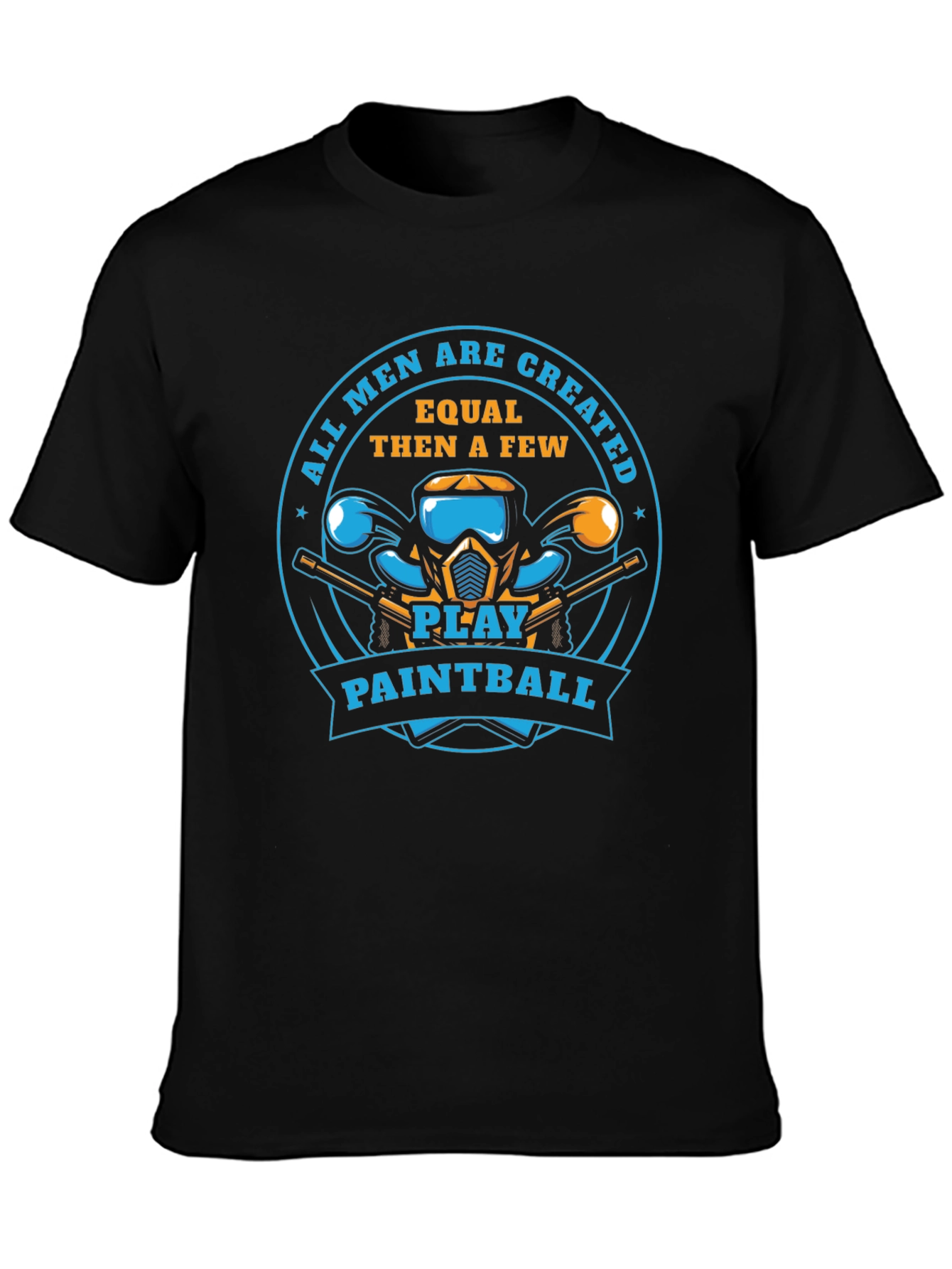Paintball Player T-Shirt: All Men Are Created Equal