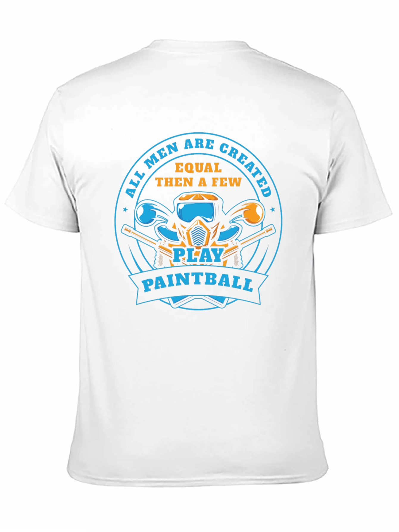 Paintball Player T-Shirt: All Men Are Created Equal