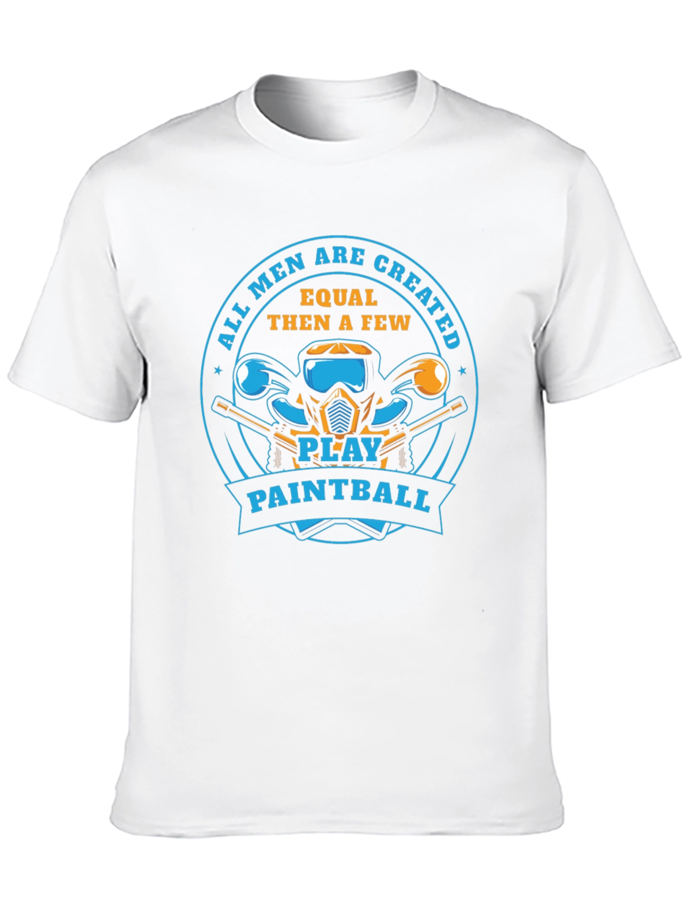 Paintball Player T-Shirt: All Men Are Created Equal