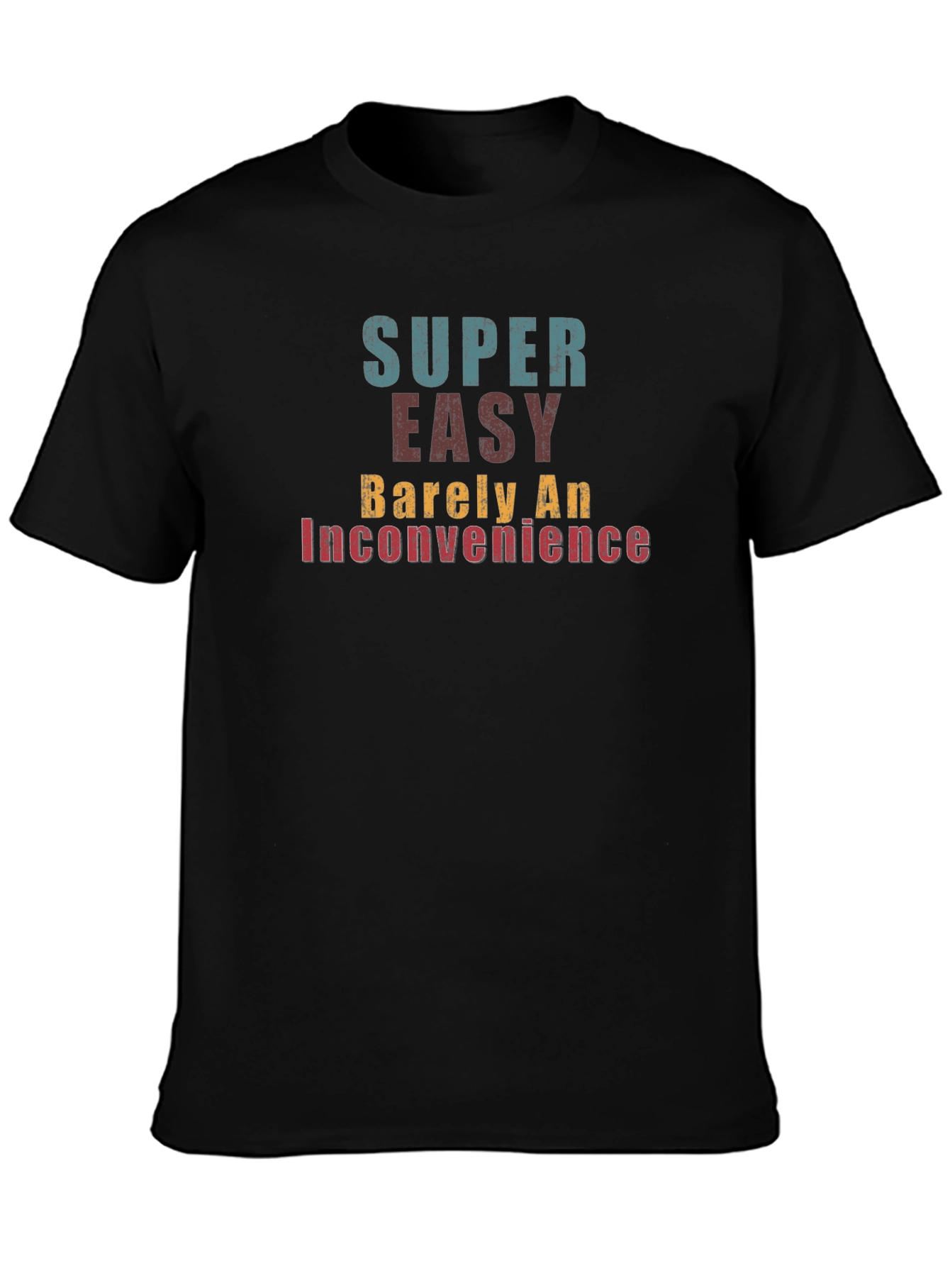 Super Easy Tee - Barely an Inconvenience