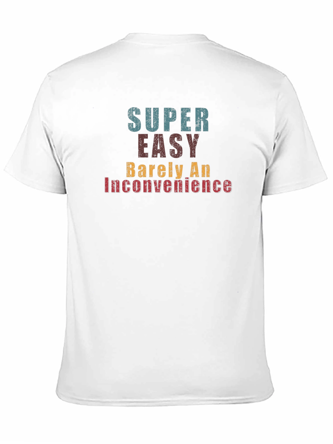 Super Easy Tee - Barely an Inconvenience