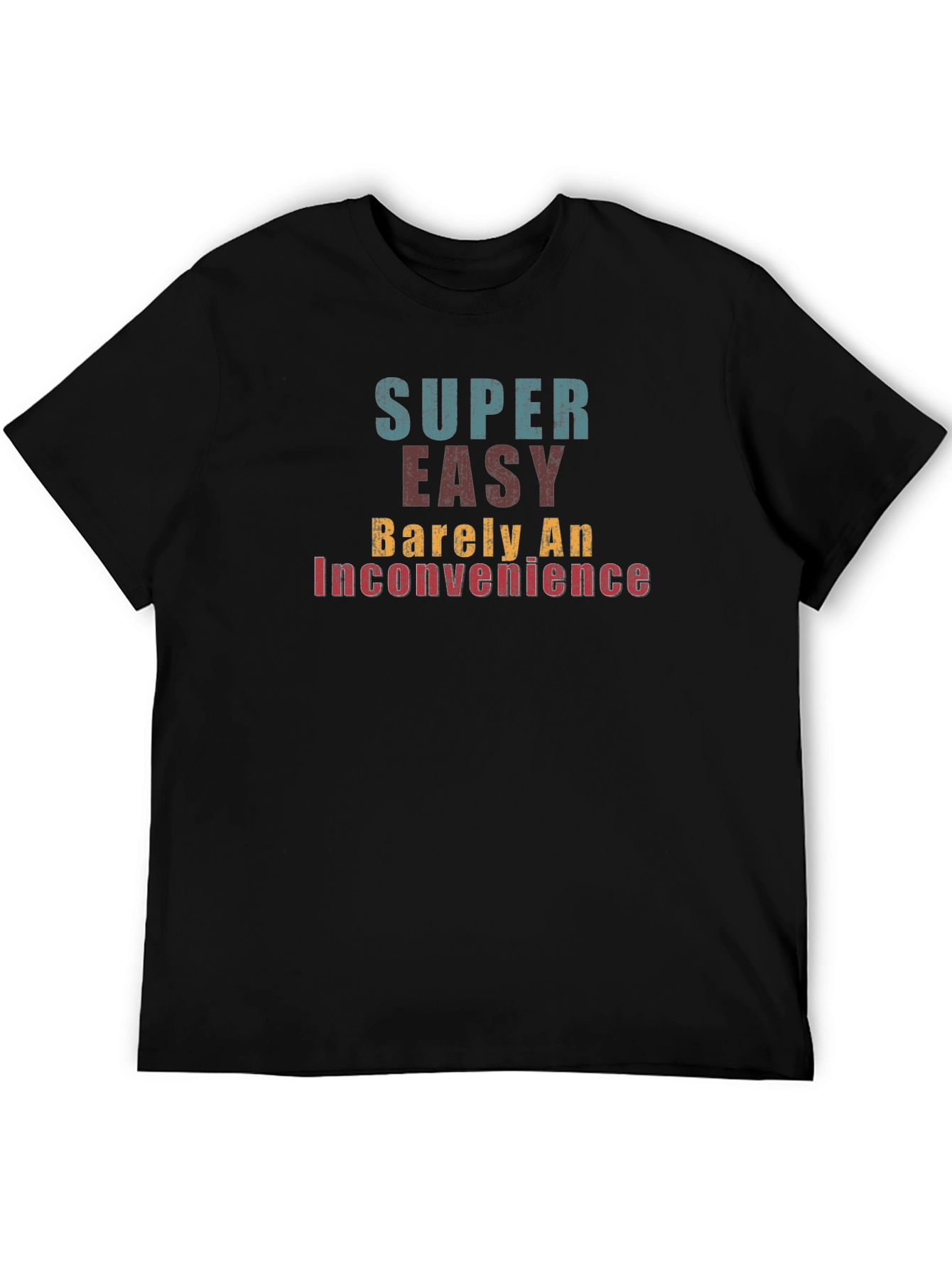 Super Easy Tee - Barely an Inconvenience