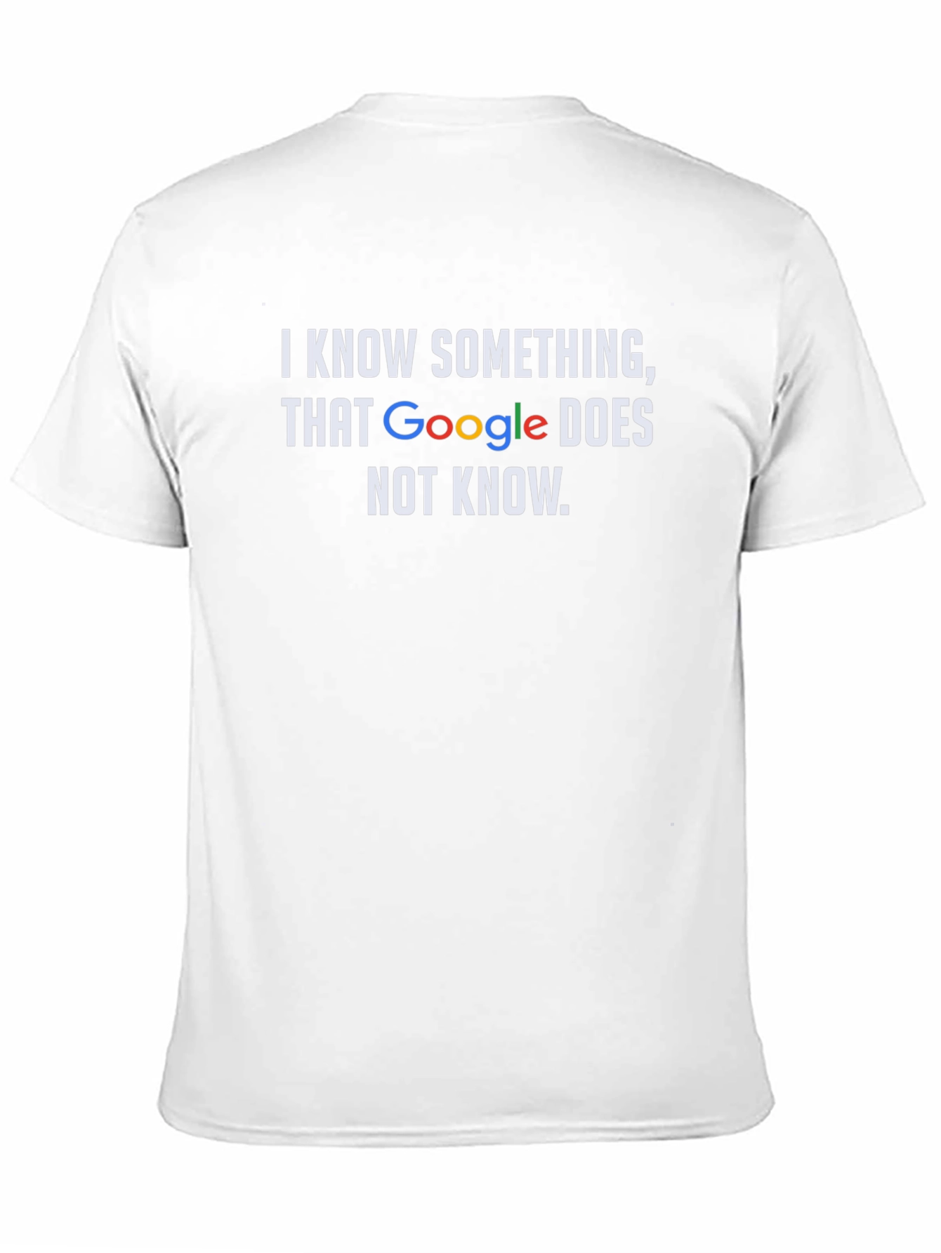 Funny Google Know Something T-Shirt