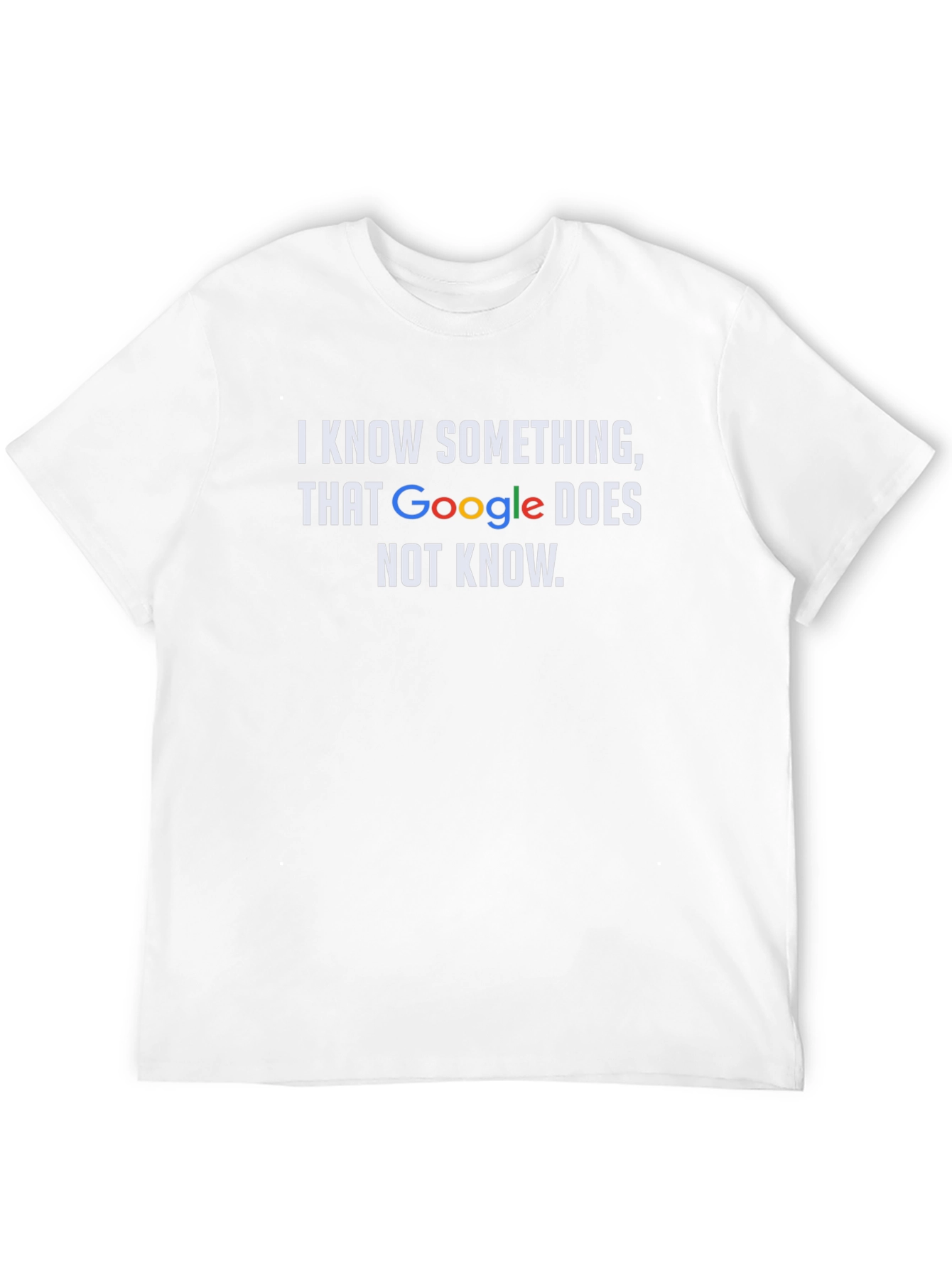 Funny Google Know Something T-Shirt