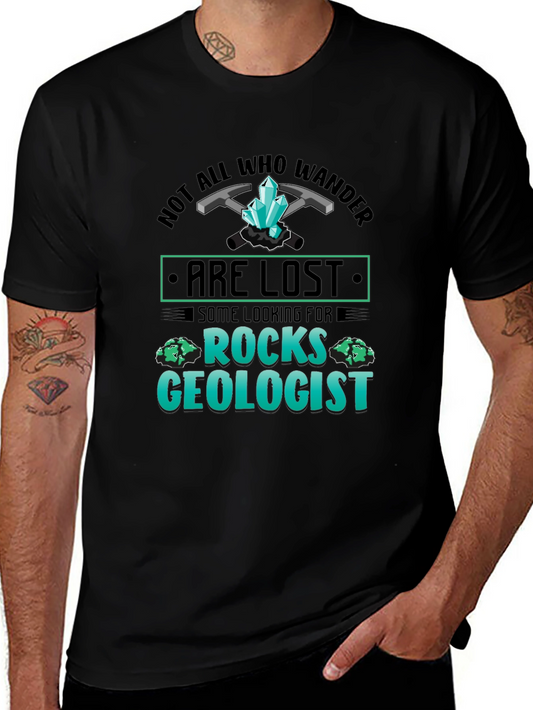 Geologist Rocks T-Shirt - Not All Who Wander Are Lost