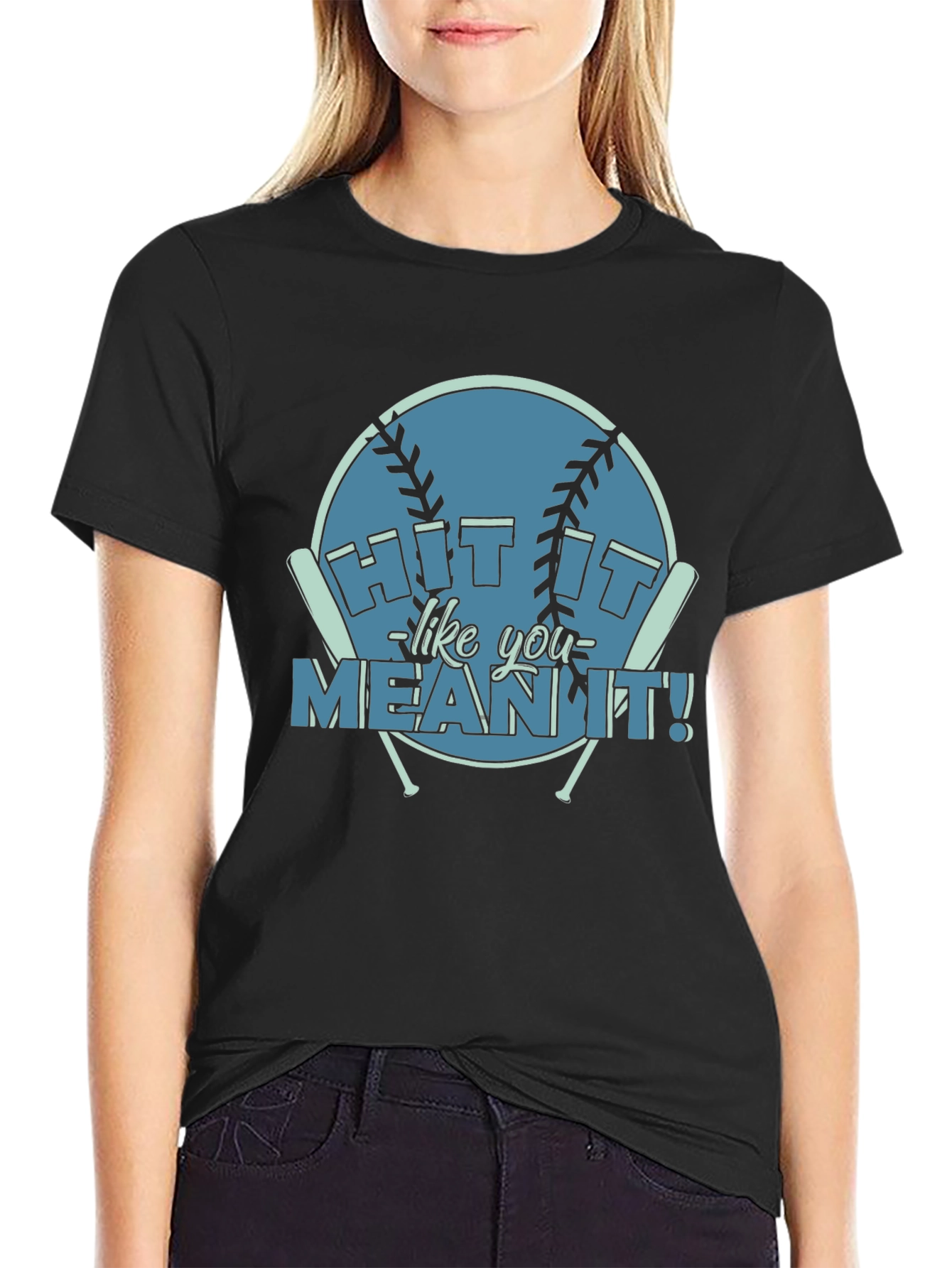 Hit It Like You Mean It! Baseball T-Shirt