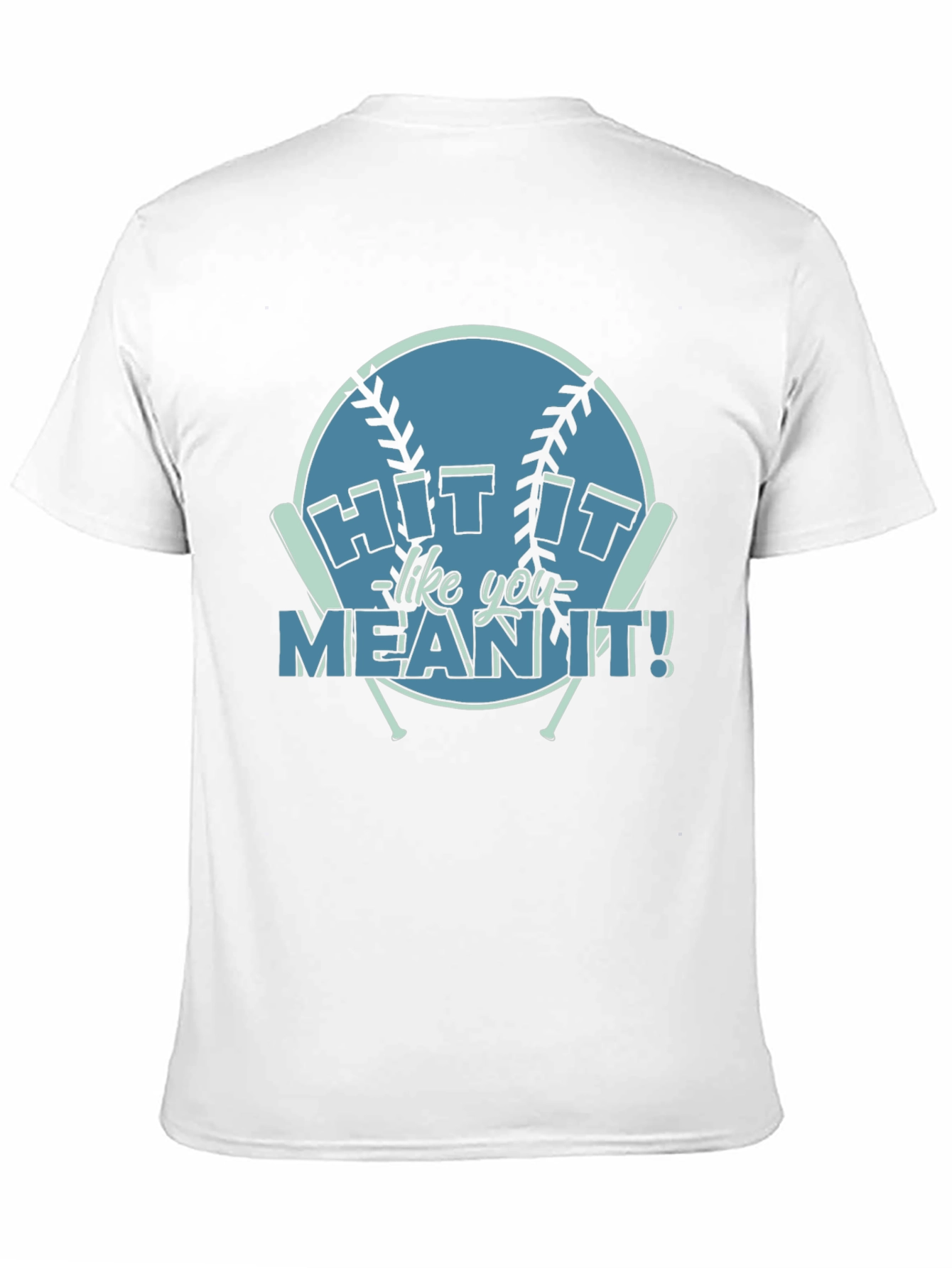 Hit It Like You Mean It! Baseball T-Shirt