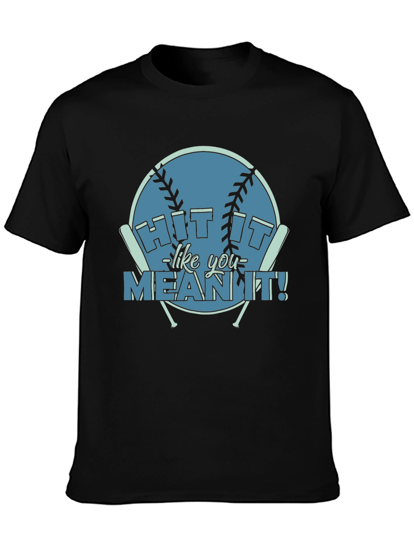 Hit It Like You Mean It! Baseball T-Shirt