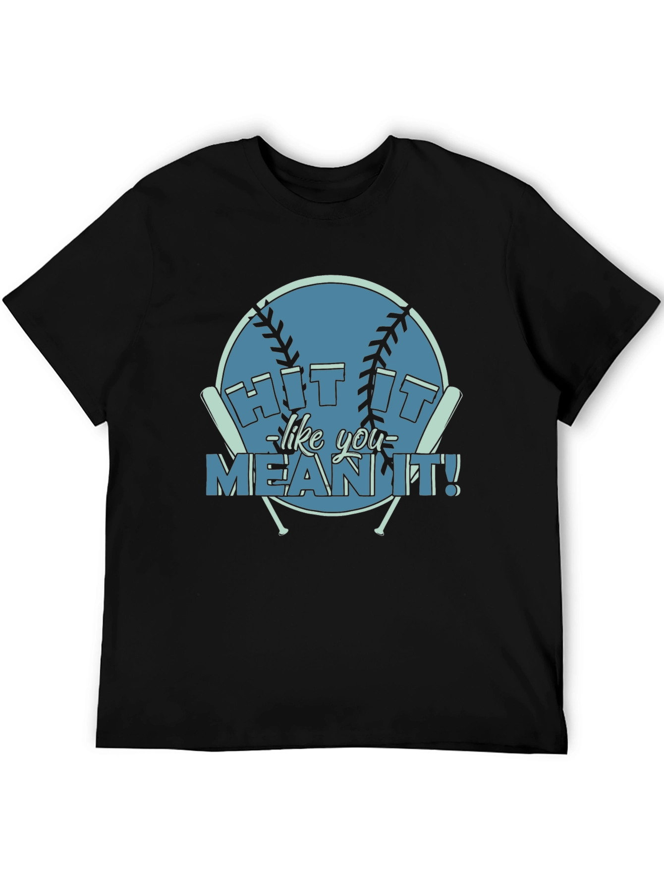 Hit It Like You Mean It! Baseball T-Shirt