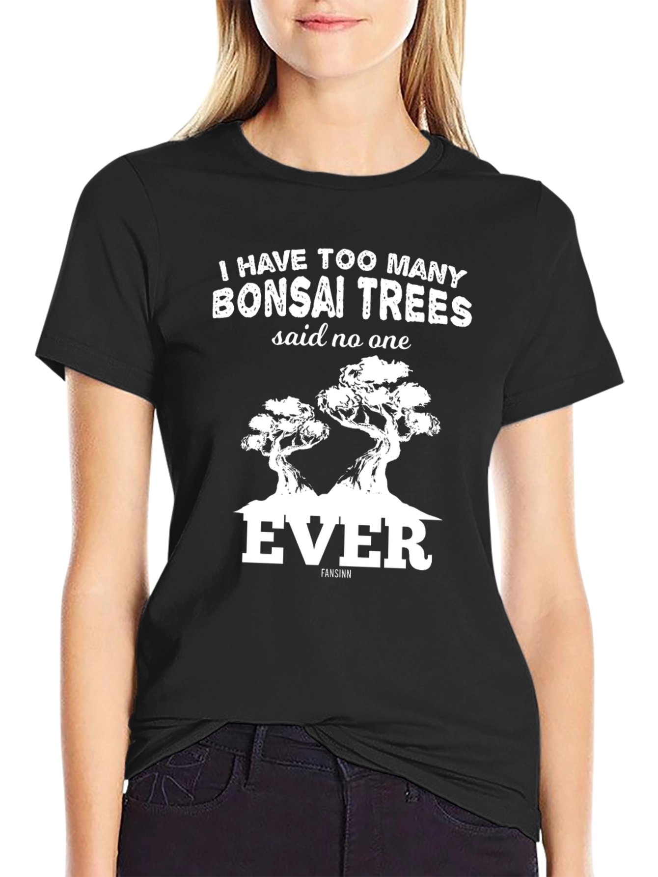 Bonsai Tree T-Shirt: Too Many Bonsai Trees
