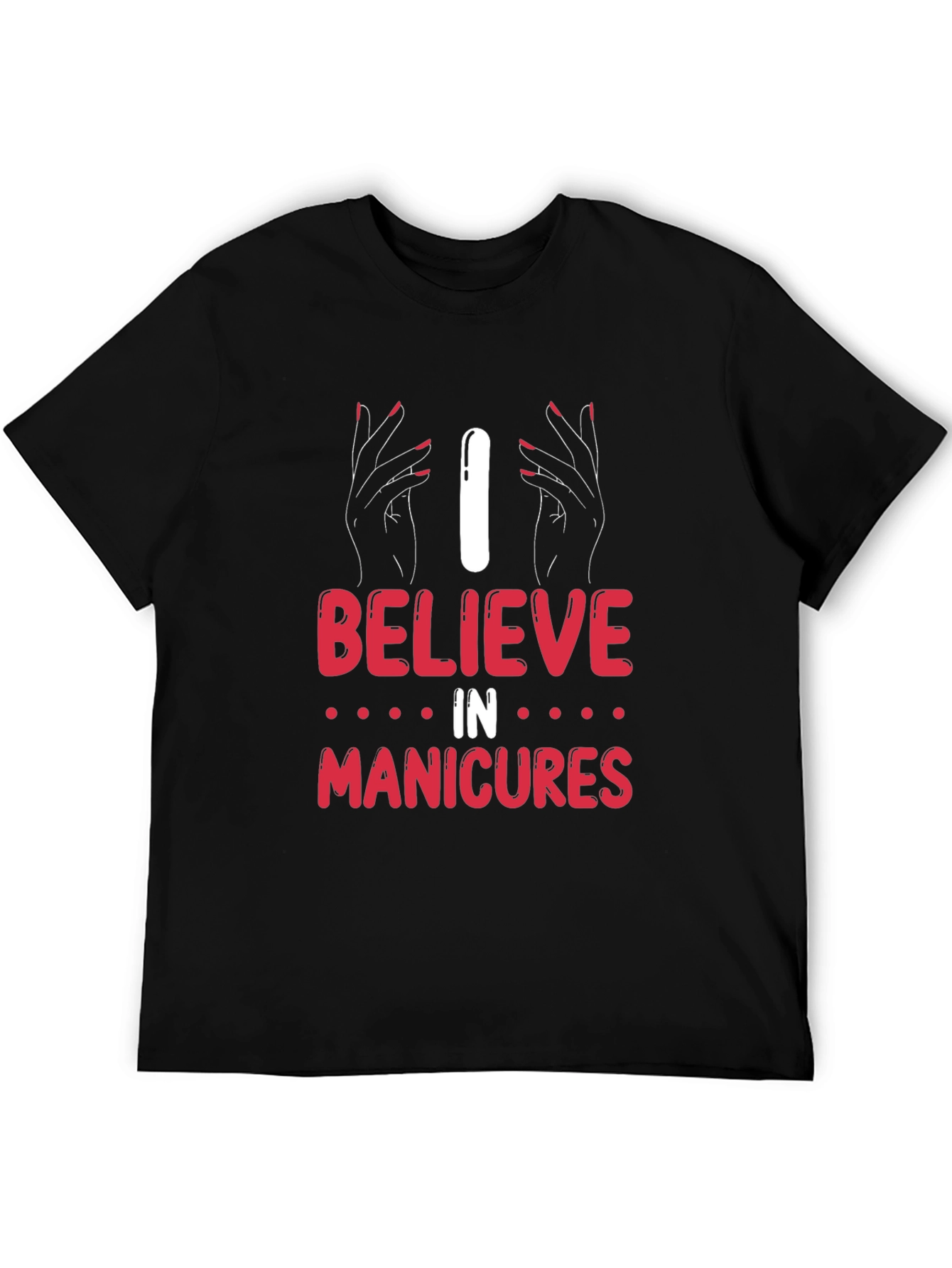 I Believe in Manicures Graphic T-Shirt