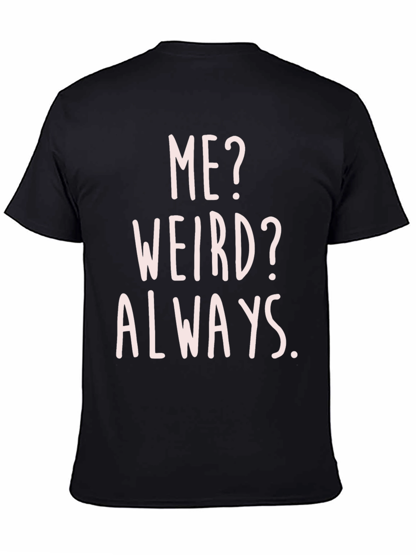 Funny Me? Weird? Always. Graphic T-Shirt