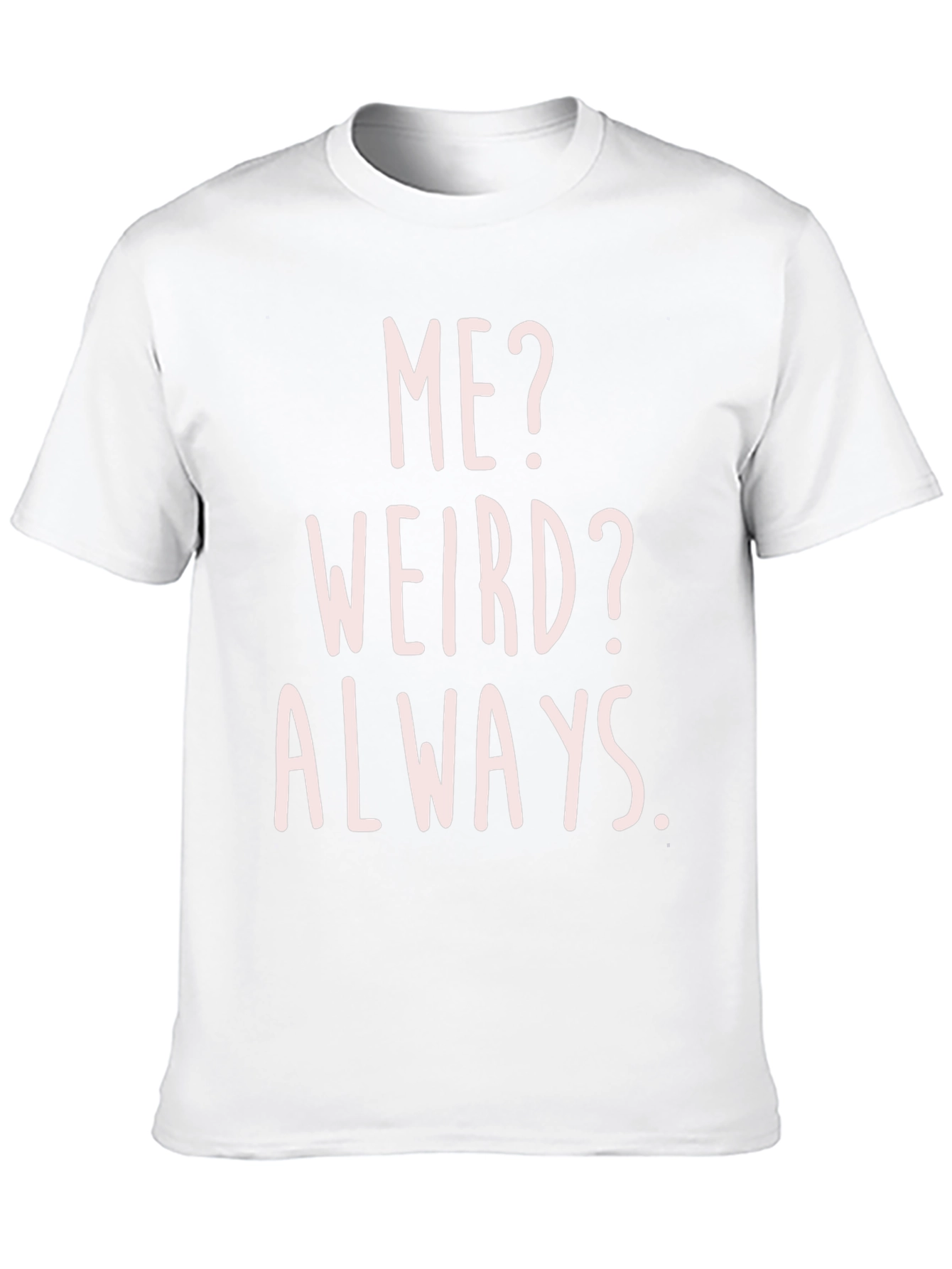 Funny Me? Weird? Always. Graphic T-Shirt