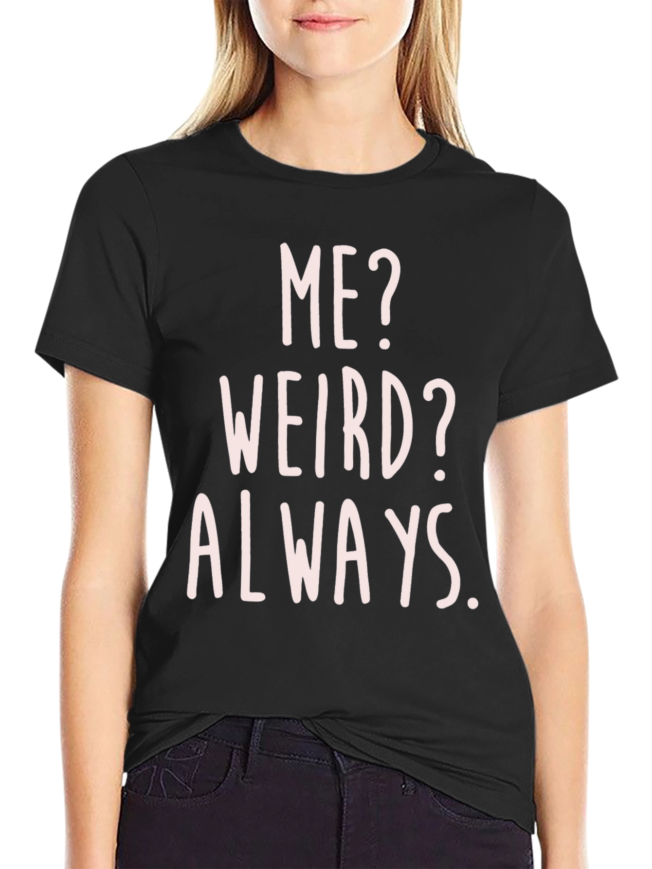 Funny Me? Weird? Always. Graphic T-Shirt