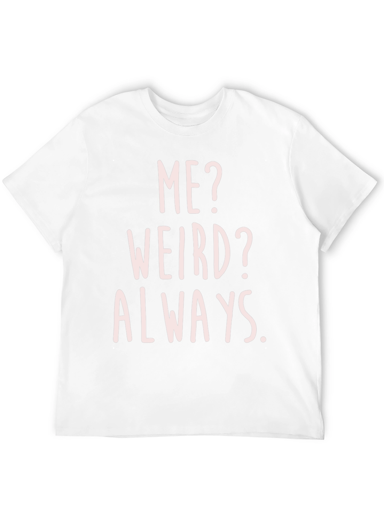 Funny Me? Weird? Always. Graphic T-Shirt
