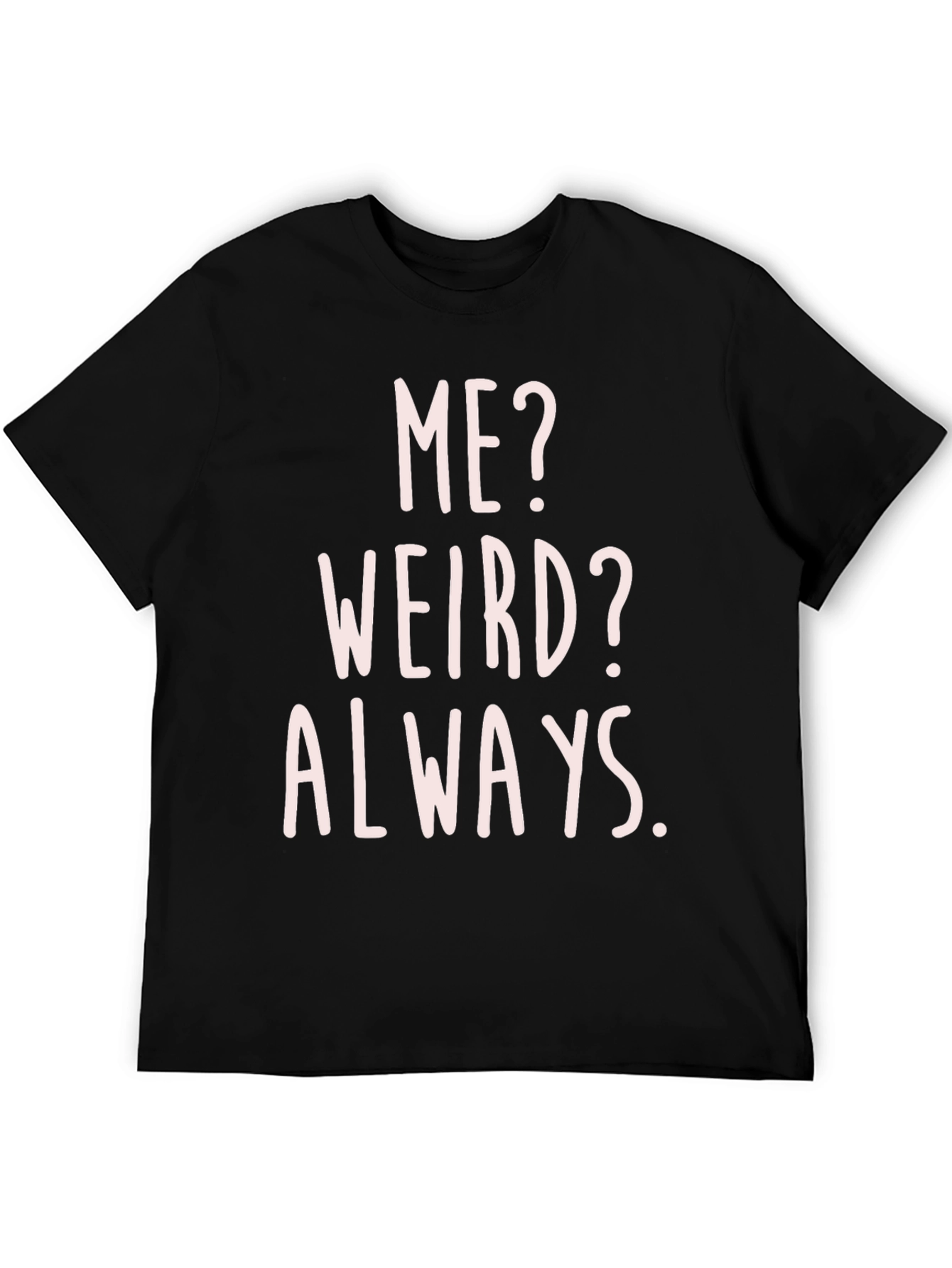 Funny Me? Weird? Always. Graphic T-Shirt