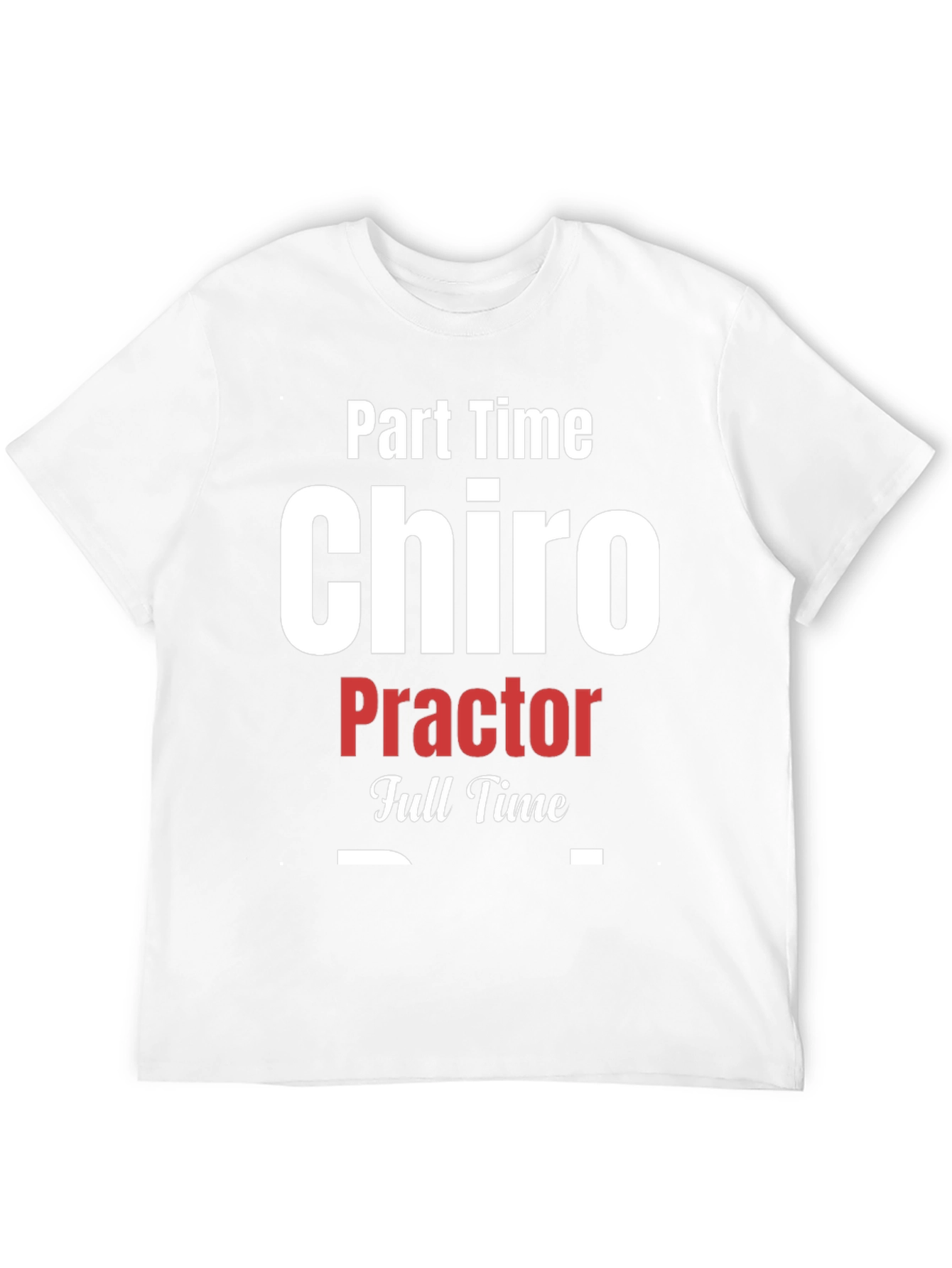 Part Time Chiro Full Time T-Shirt - Black