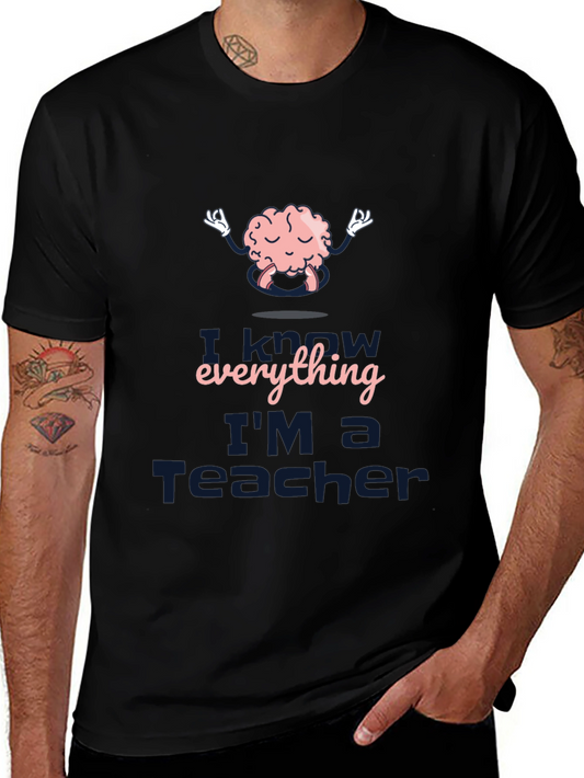 I Know Everything Im a Teacher Black T-Shirt