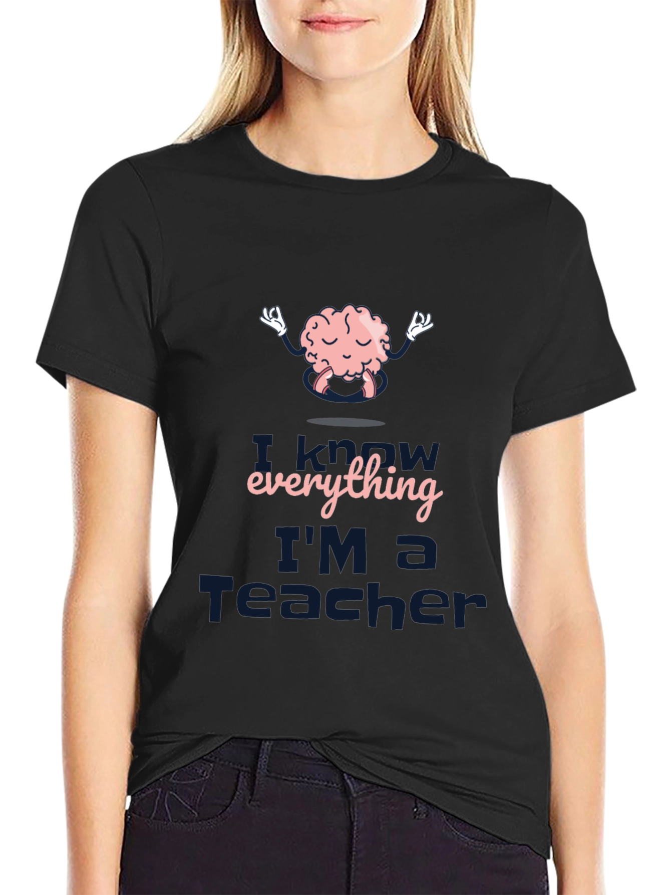I Know Everything Im a Teacher Black T-Shirt
