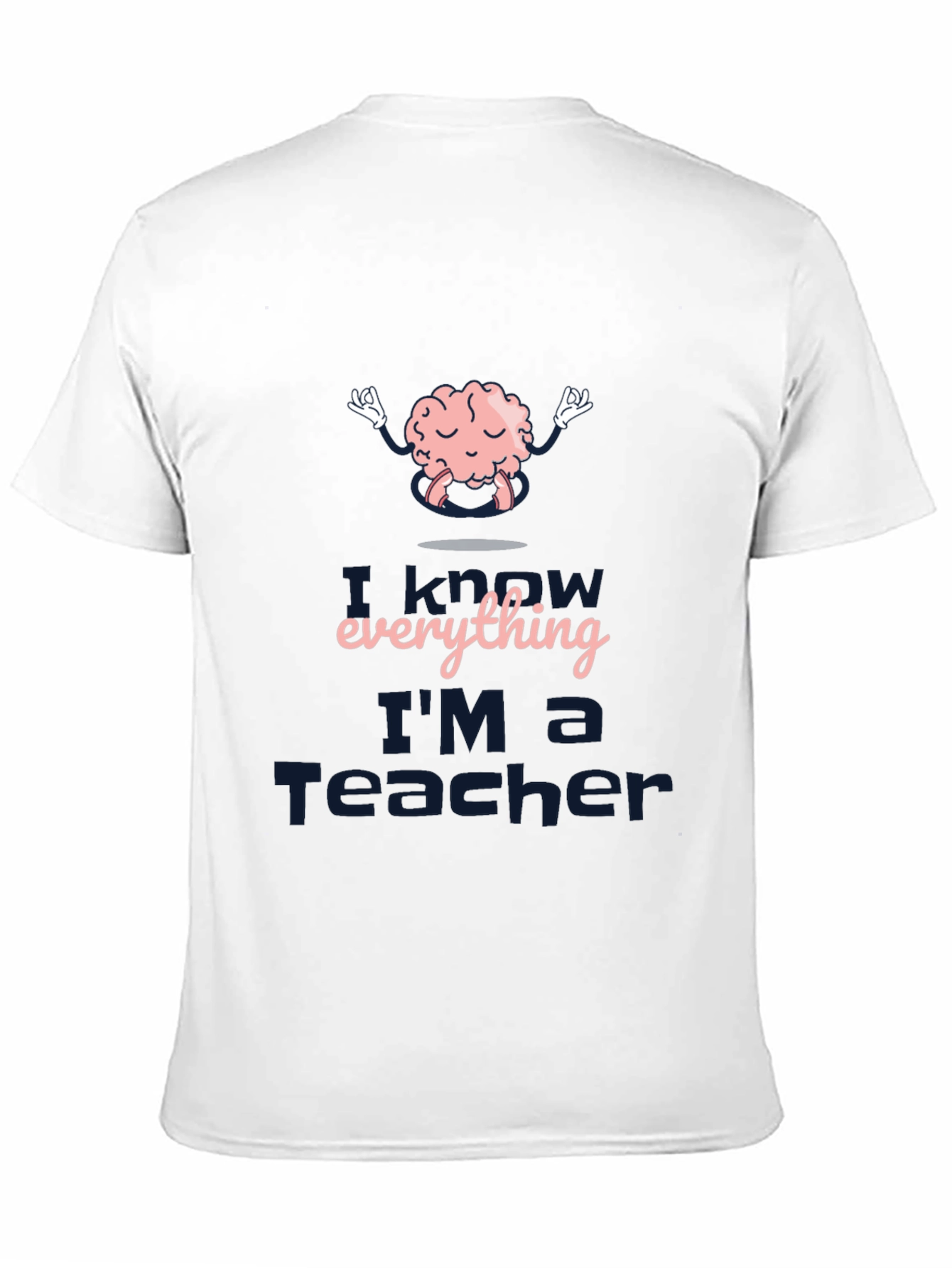 I Know Everything Im a Teacher Black T-Shirt