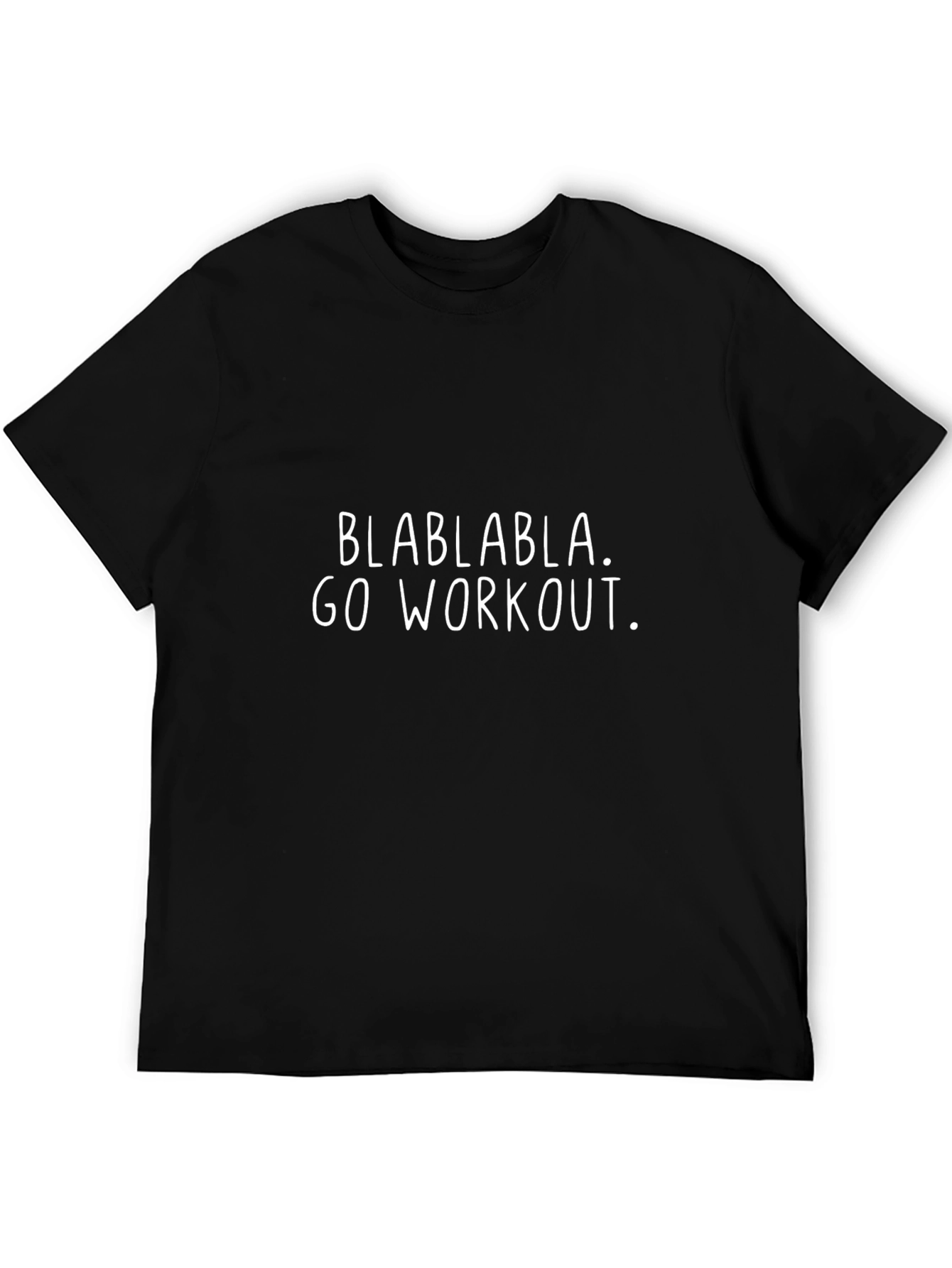 Motivational Workout Tee - Blahblahblah. Go Workout.