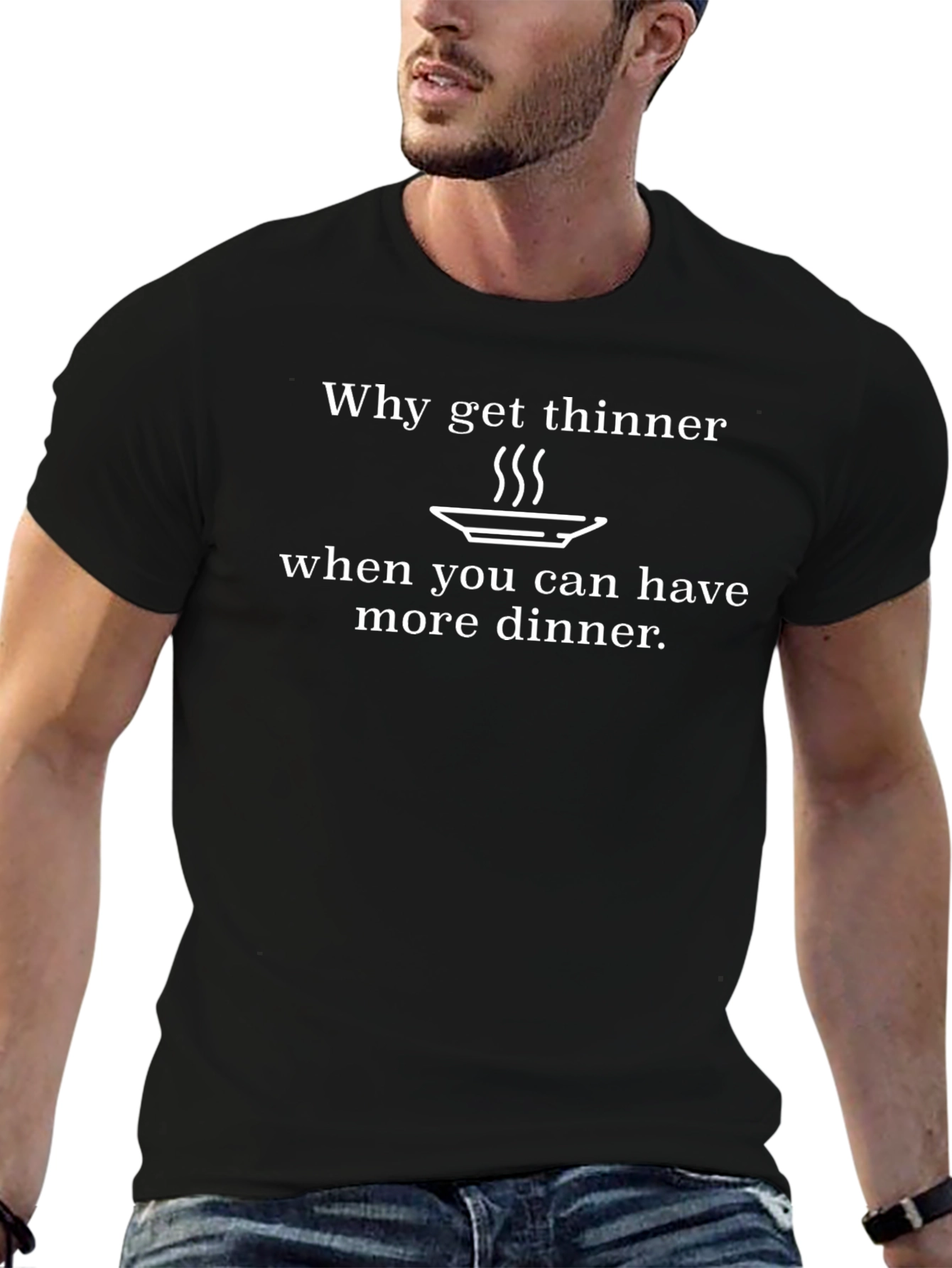 Funny Dinner T-Shirt - Why Get Thinner?