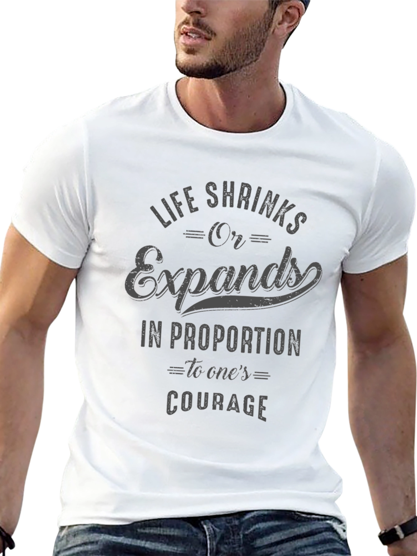 Courage Quote T-Shirt - Life Shrinks or Expands