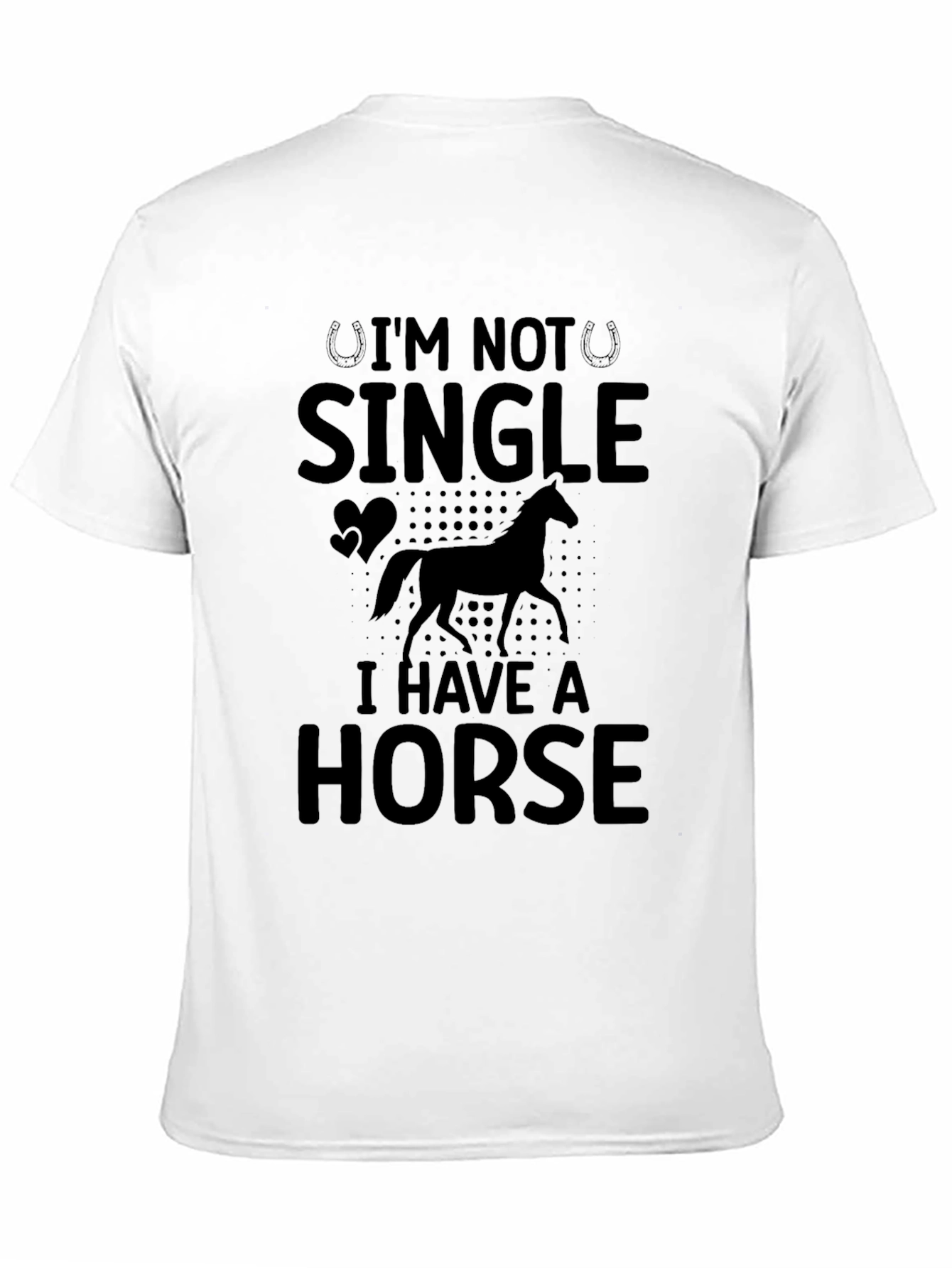 Im Not Single I Have A Horse T-Shirt