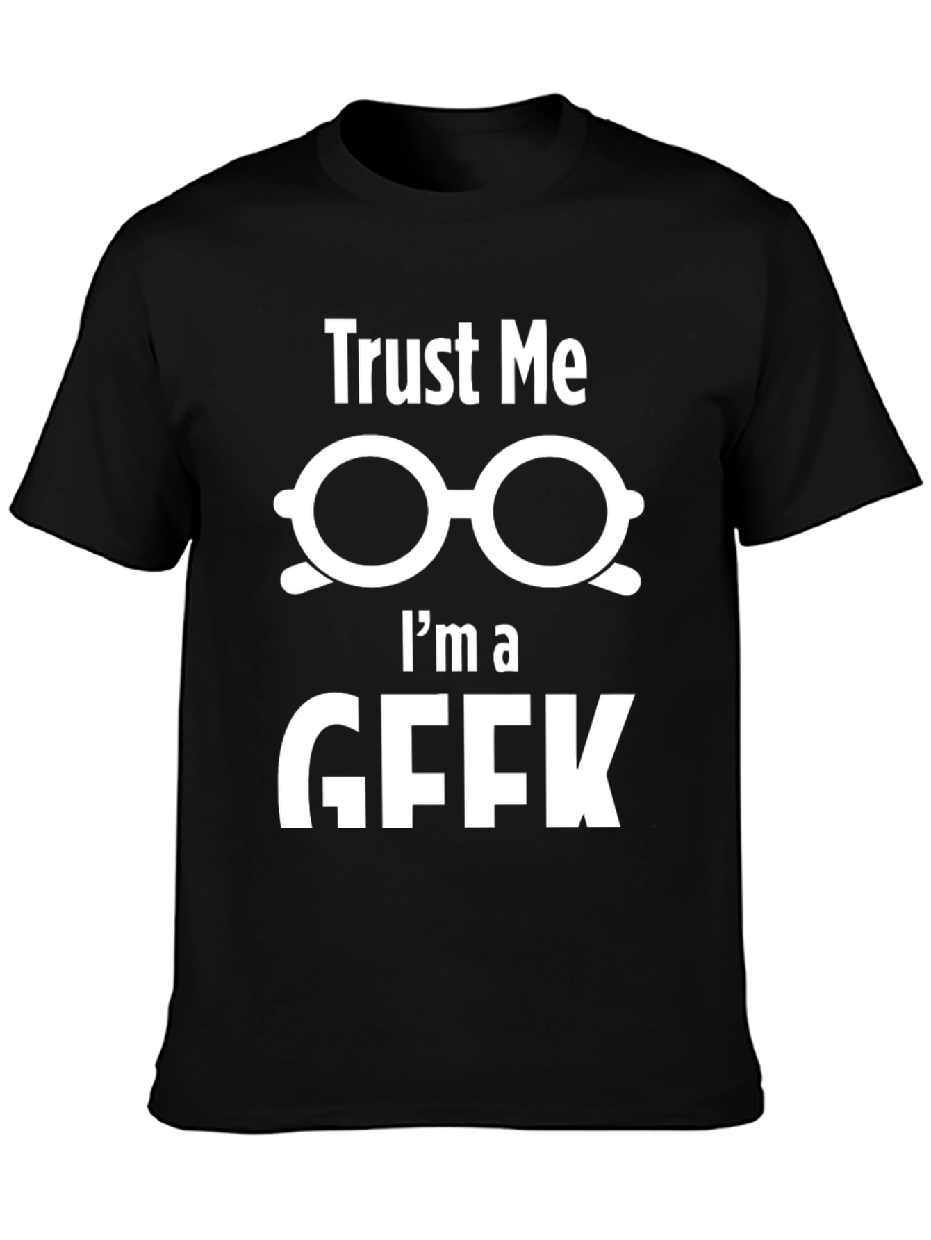 Trust Me Im a Geek T-Shirt Funny Nerd Tee