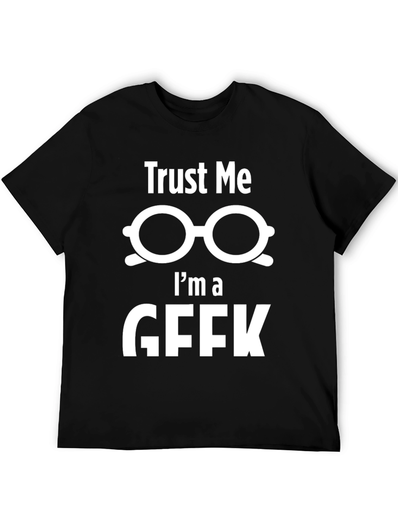 Trust Me Im a Geek T-Shirt Funny Nerd Tee