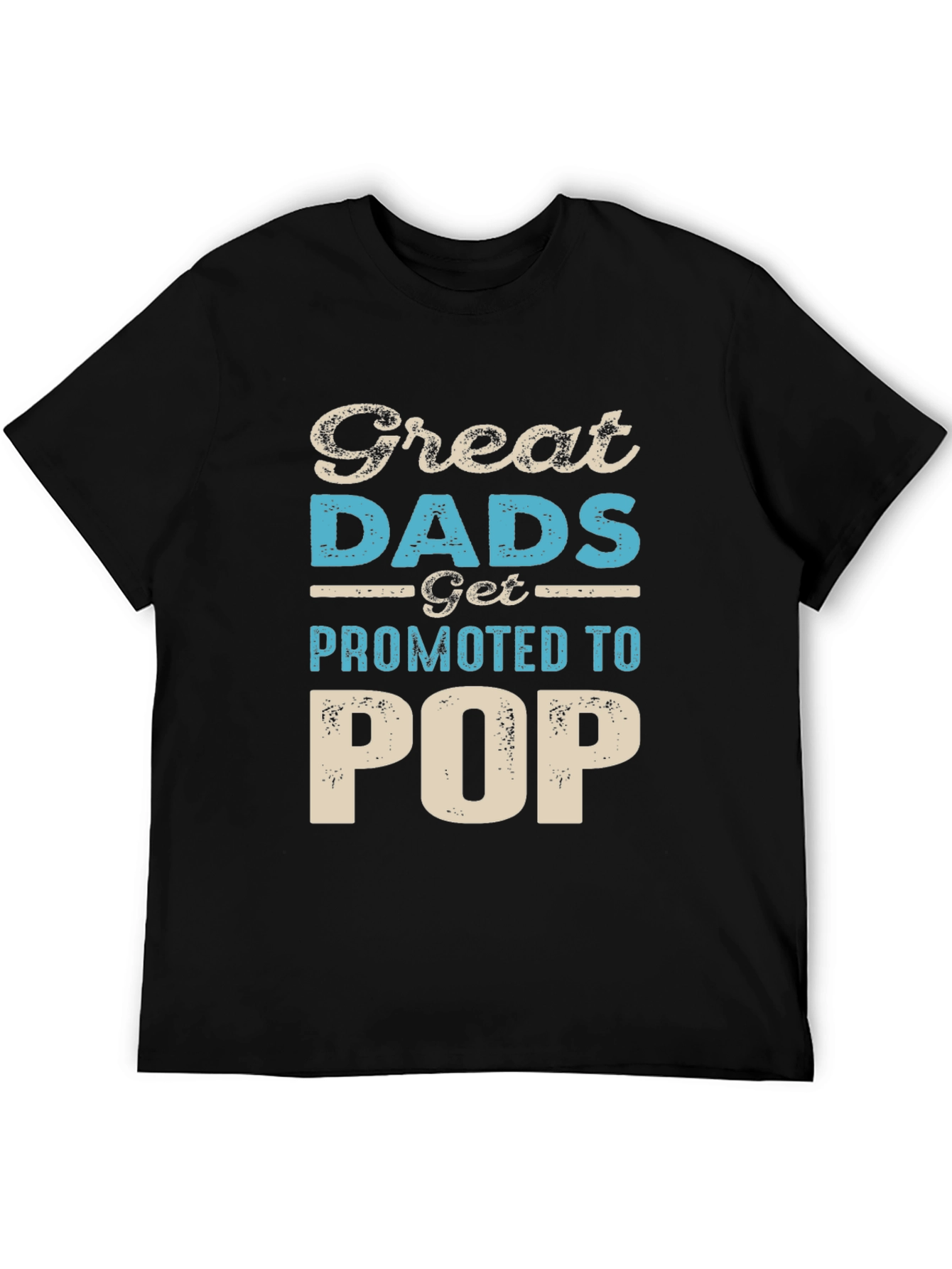 Great Dads Get Promoted to Pop T-Shirt