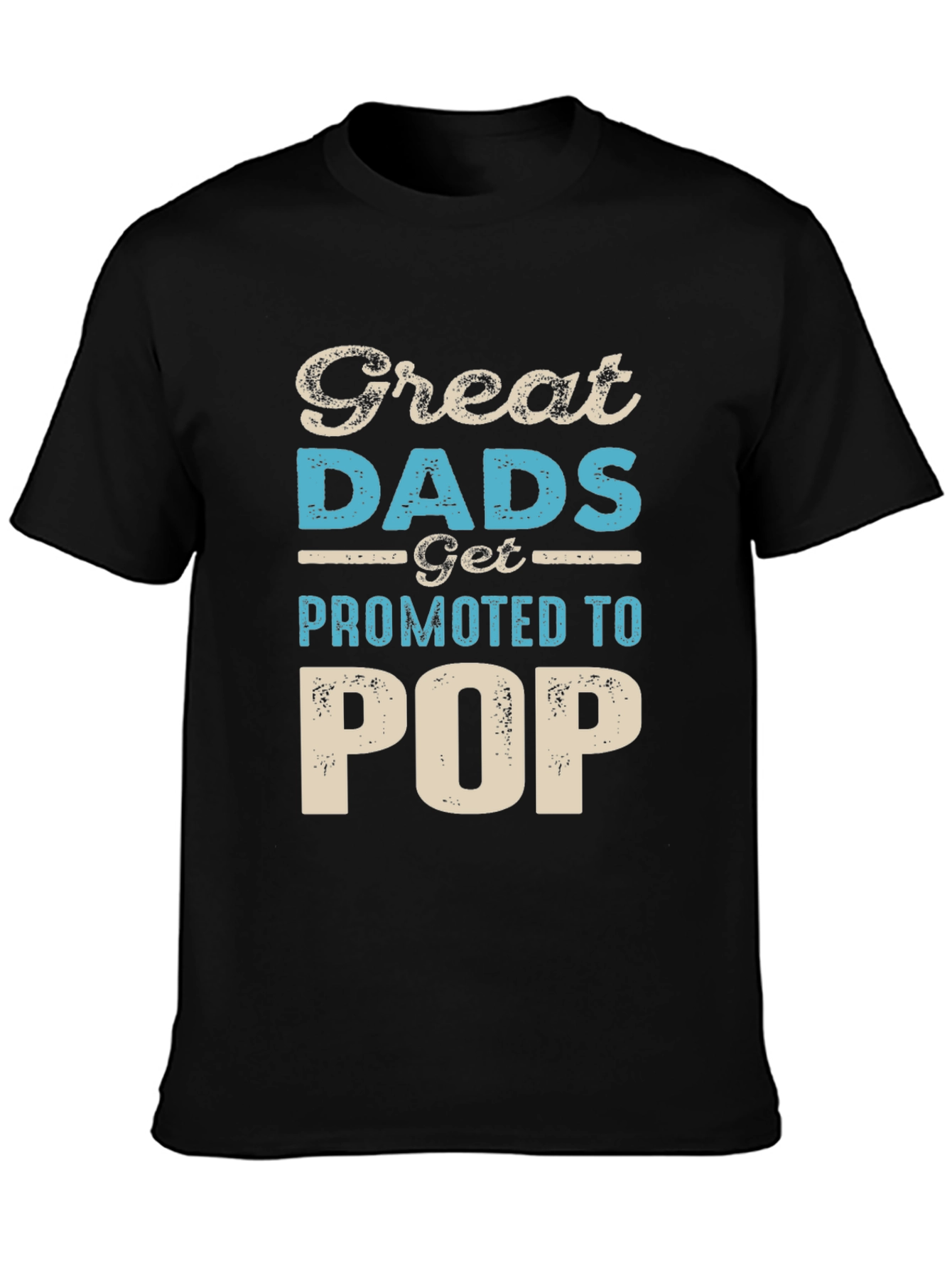 Great Dads Get Promoted to Pop T-Shirt