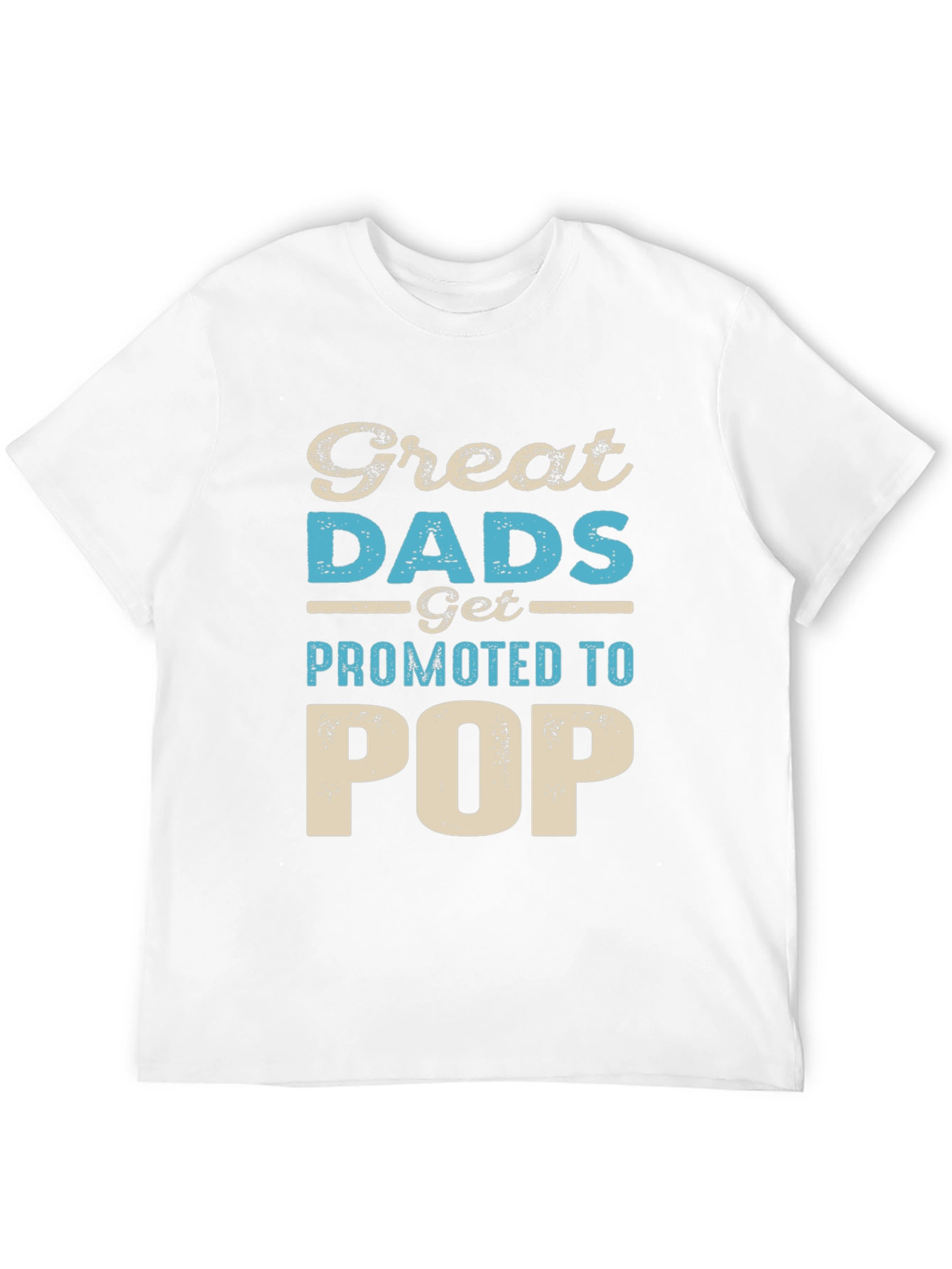 Great Dads Get Promoted to Pop T-Shirt