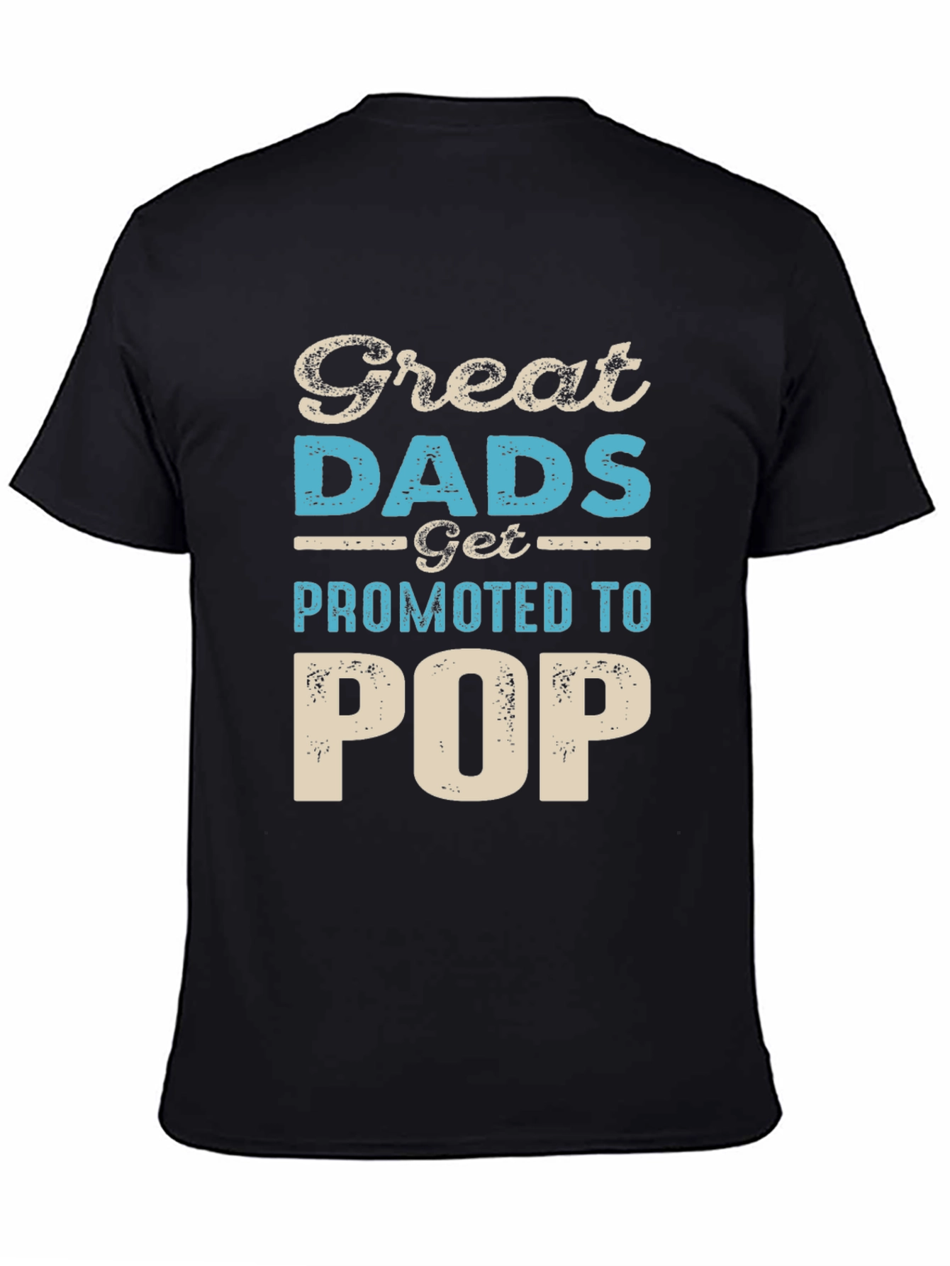 Great Dads Get Promoted to Pop T-Shirt