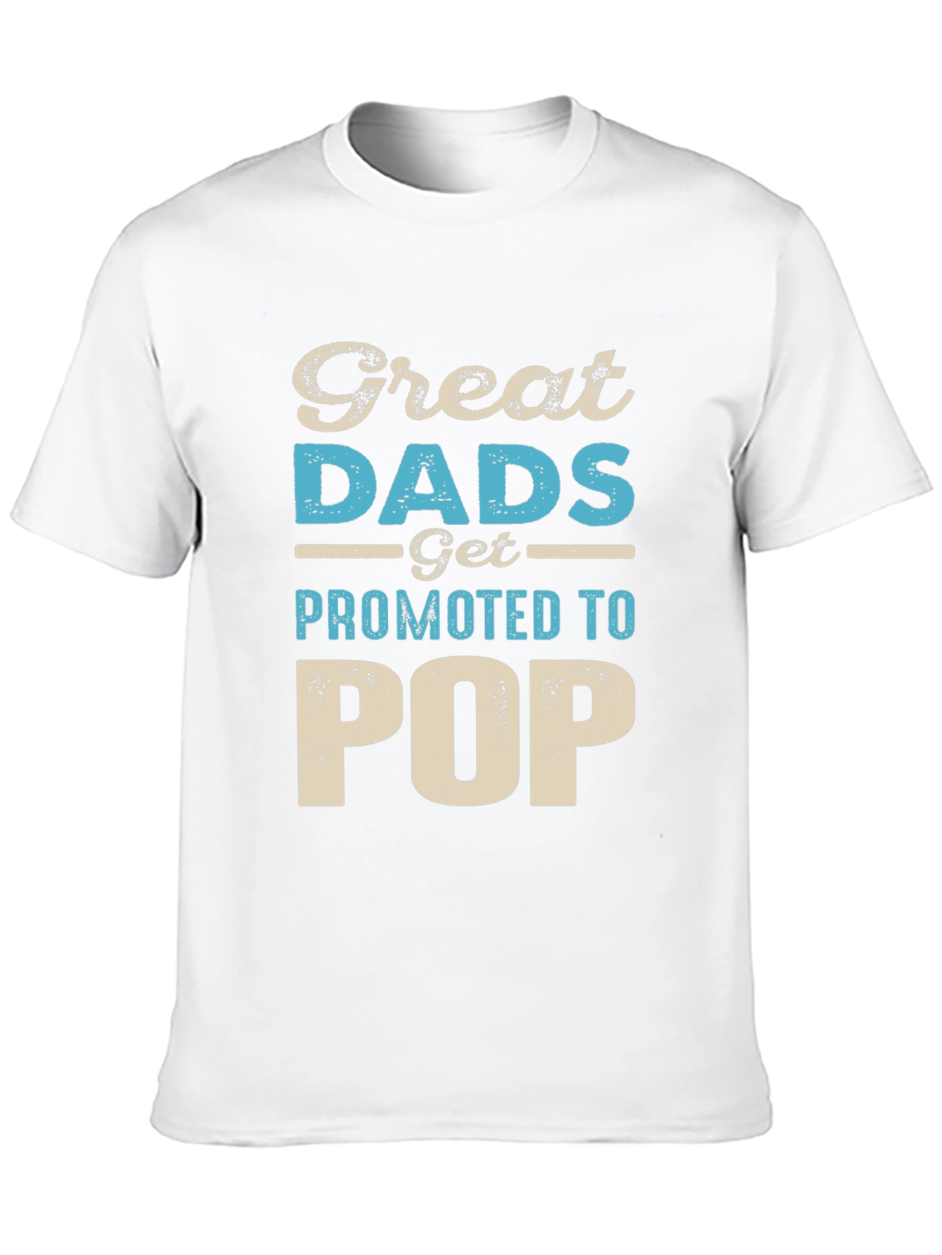 Great Dads Get Promoted to Pop T-Shirt