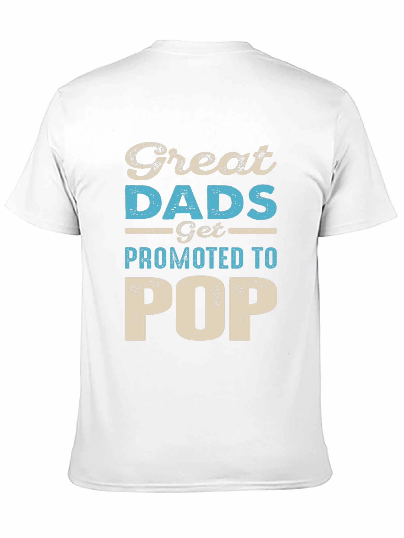 Great Dads Get Promoted to Pop T-Shirt