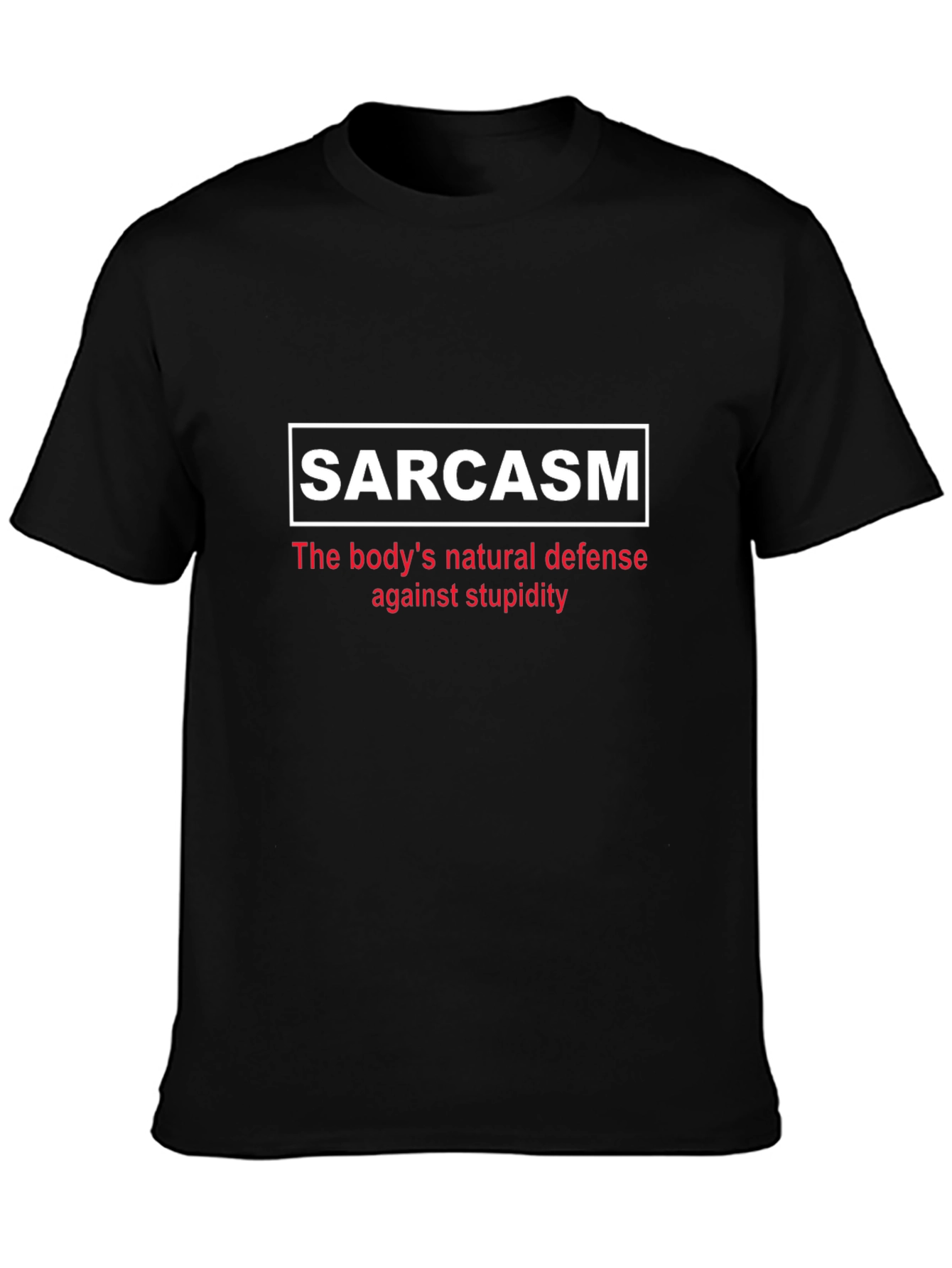 Sarcasm T-Shirt - Natural Defense Against Stupidity
