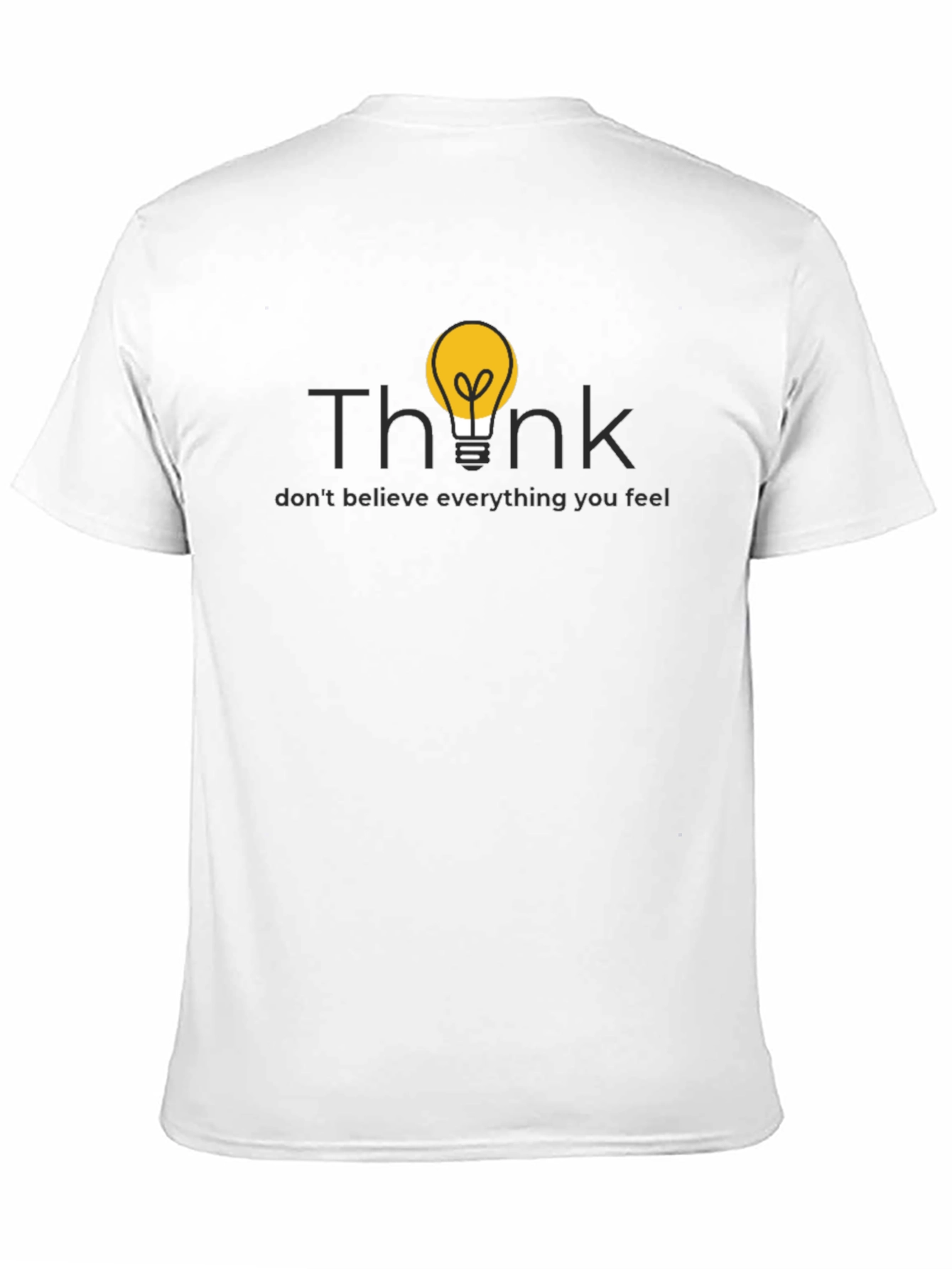 Think T-Shirt - Dont Believe Everything You Feel