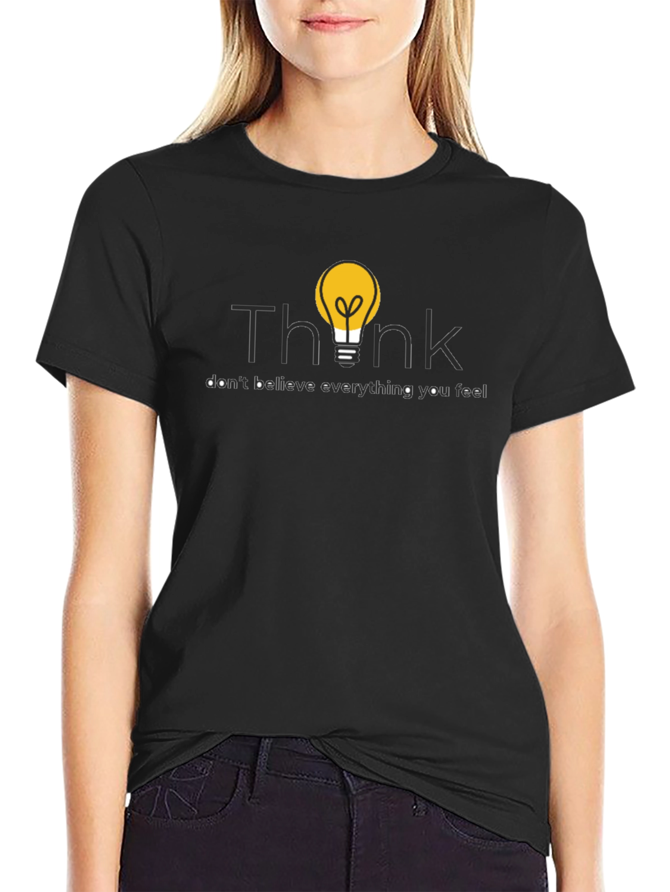 Think T-Shirt - Dont Believe Everything You Feel