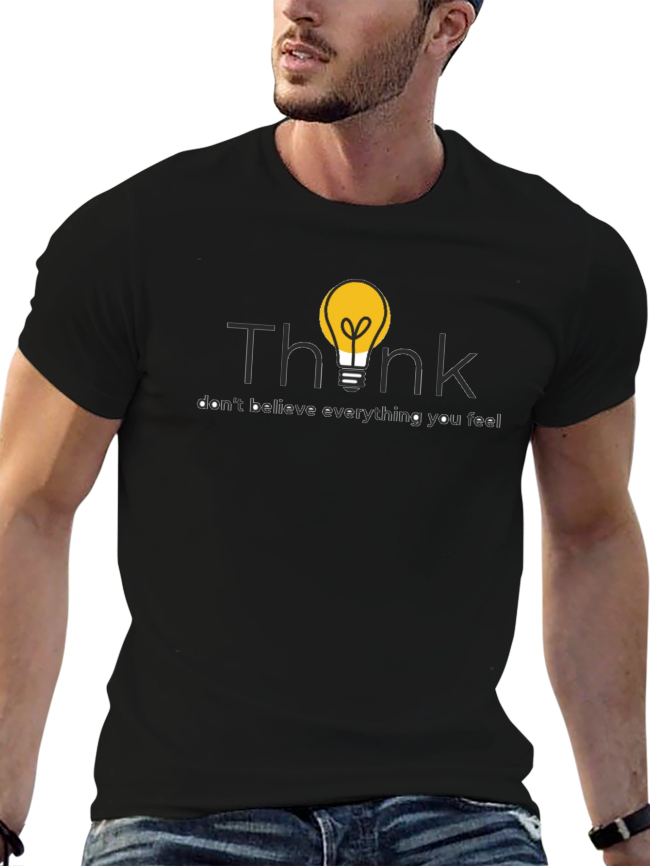 Think T-Shirt - Dont Believe Everything You Feel