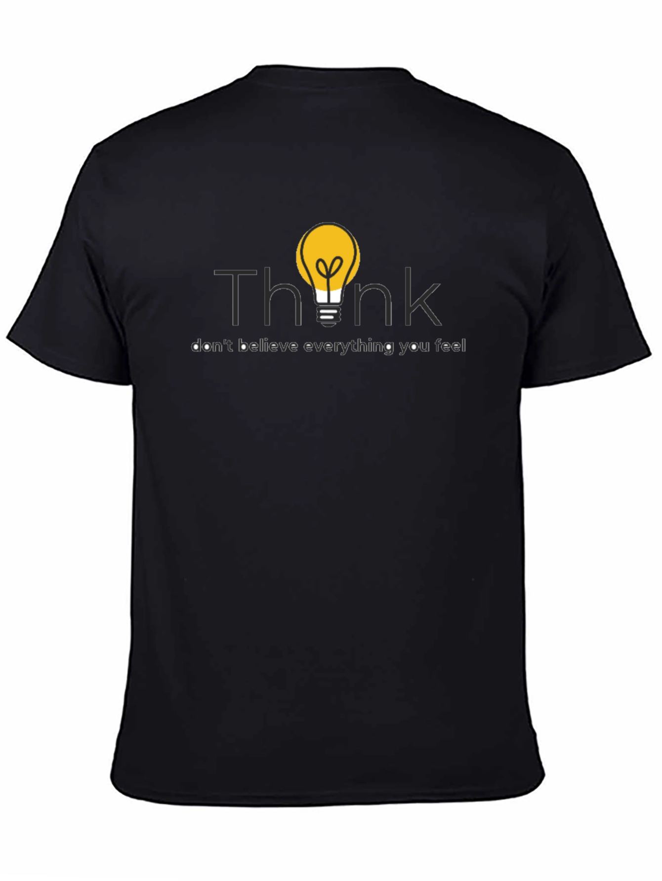 Think T-Shirt - Dont Believe Everything You Feel