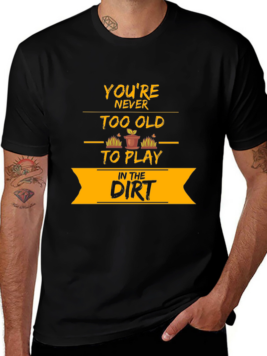 Youre Never Too Old T-Shirt