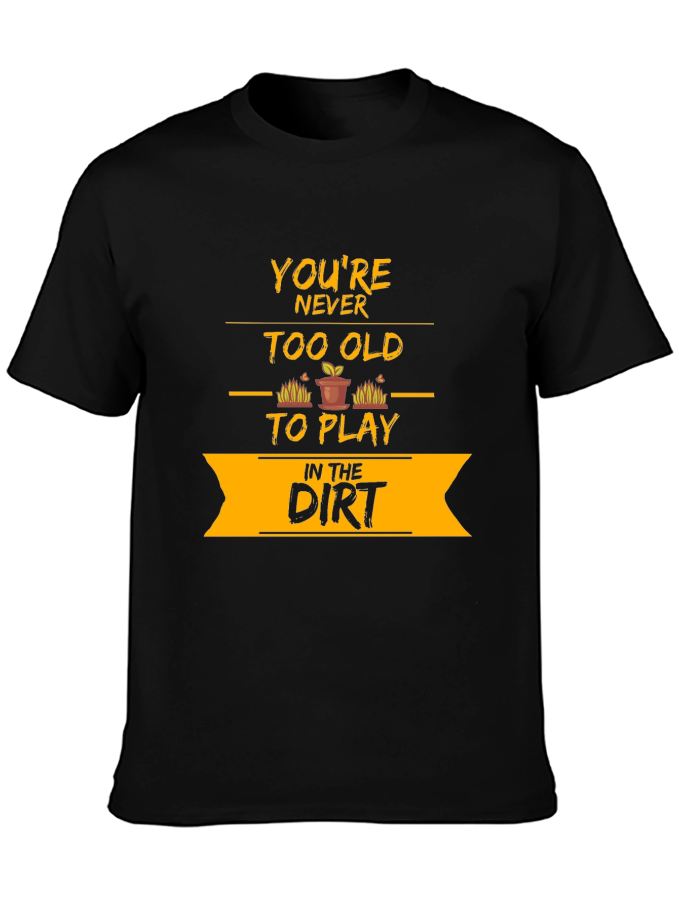Youre Never Too Old T-Shirt