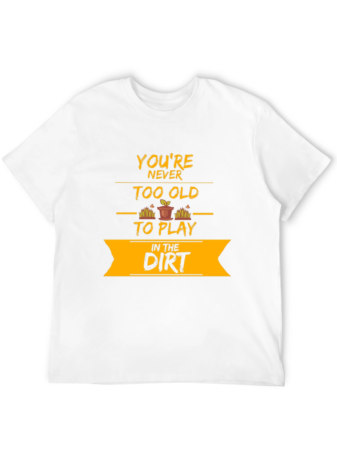 Youre Never Too Old T-Shirt