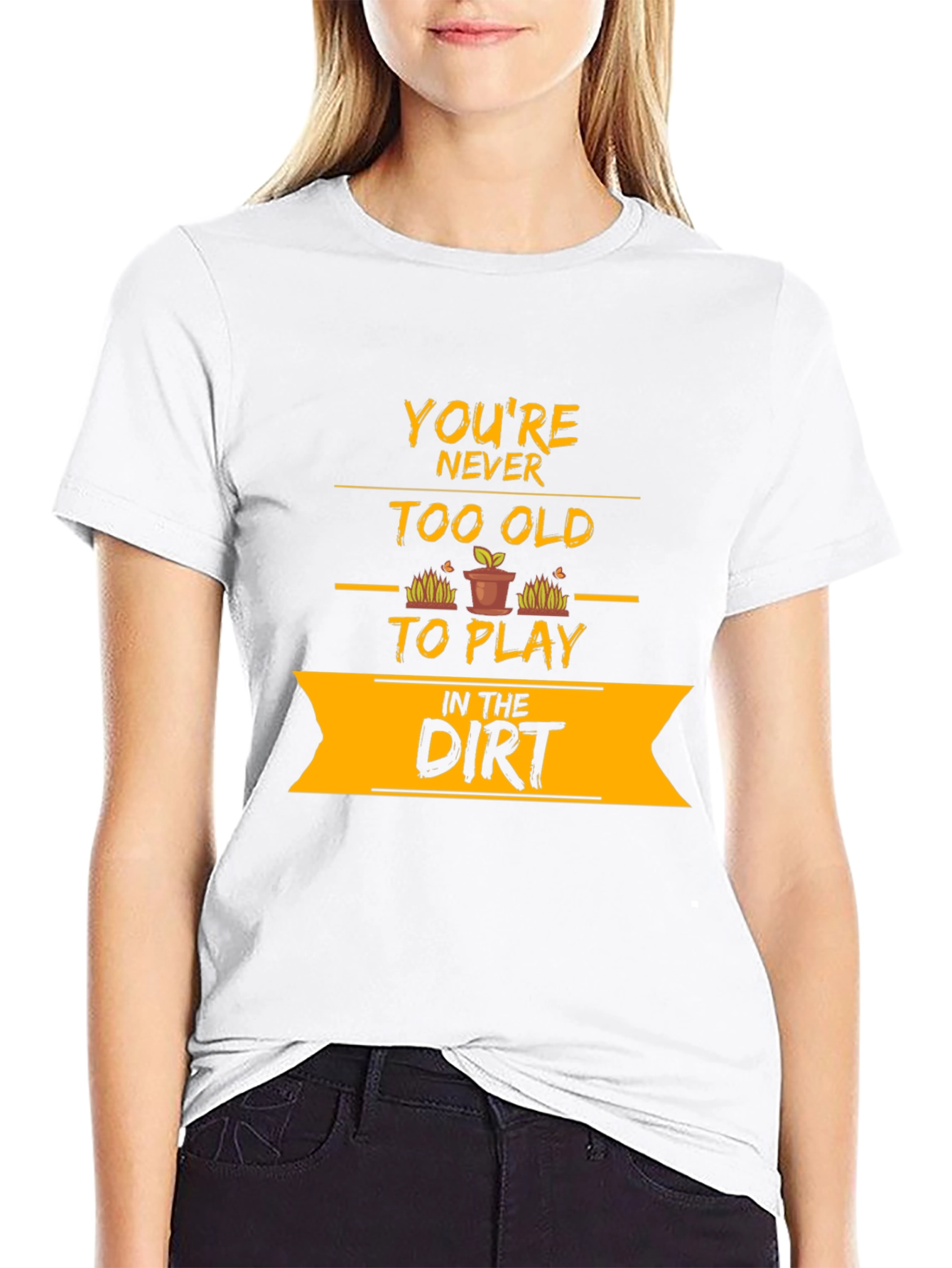 Youre Never Too Old T-Shirt