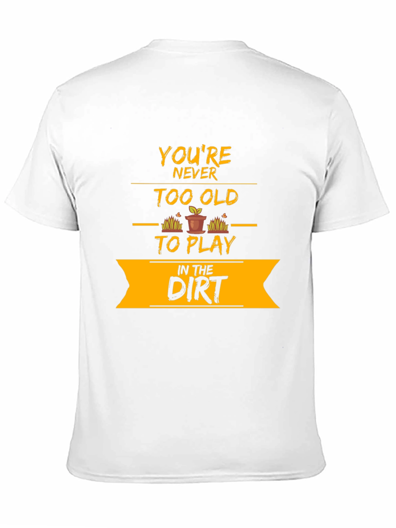 Youre Never Too Old T-Shirt