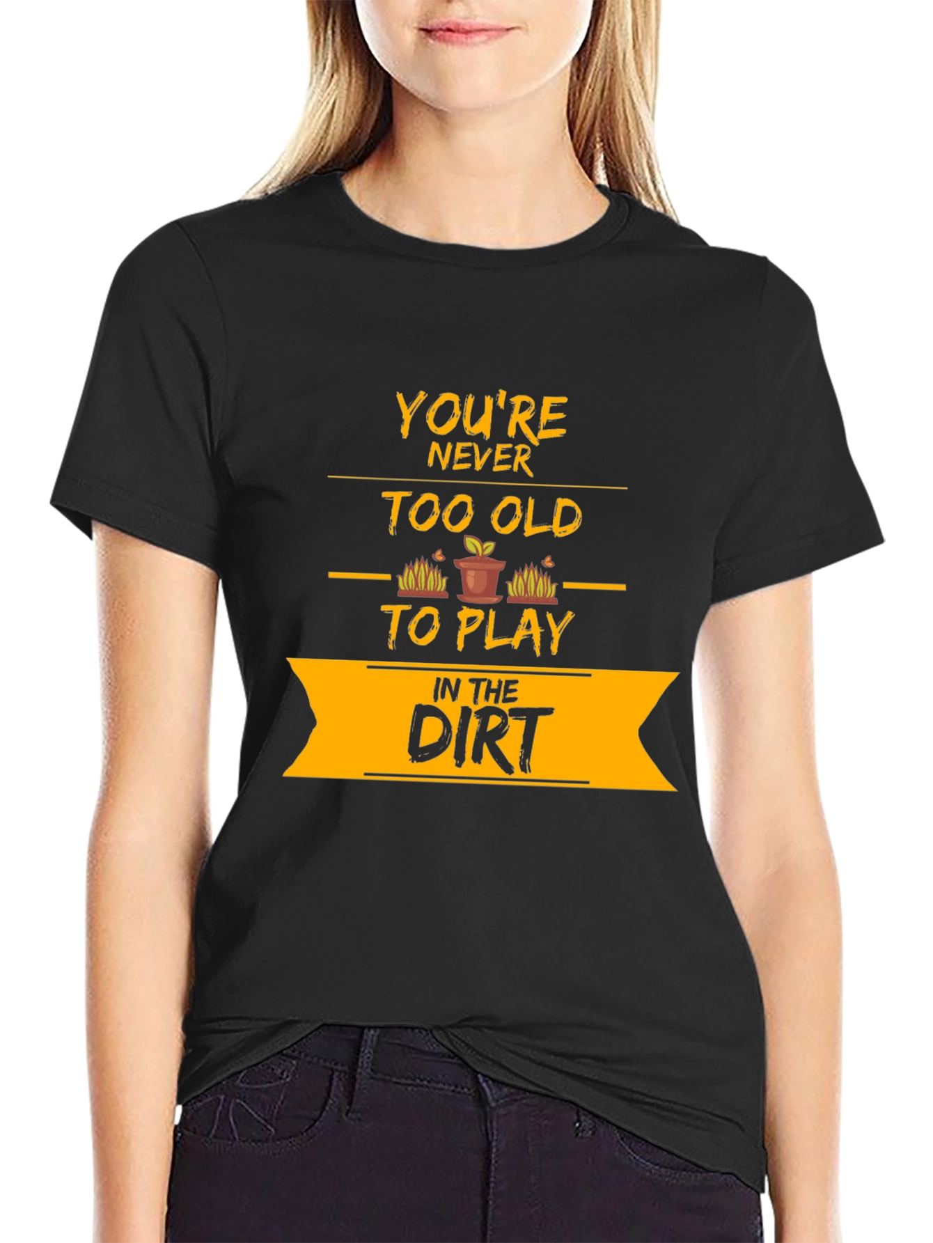Youre Never Too Old T-Shirt