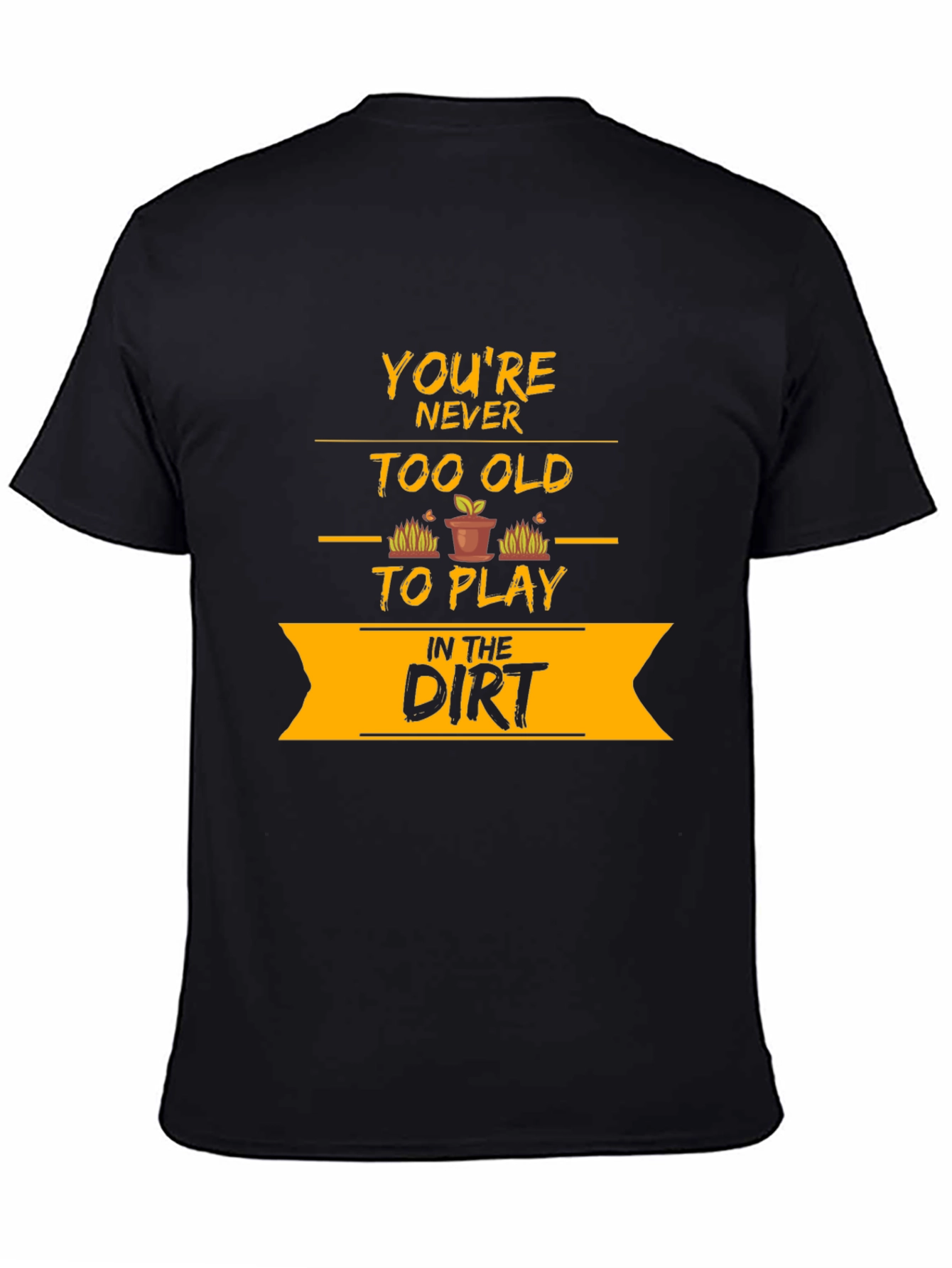 Youre Never Too Old T-Shirt